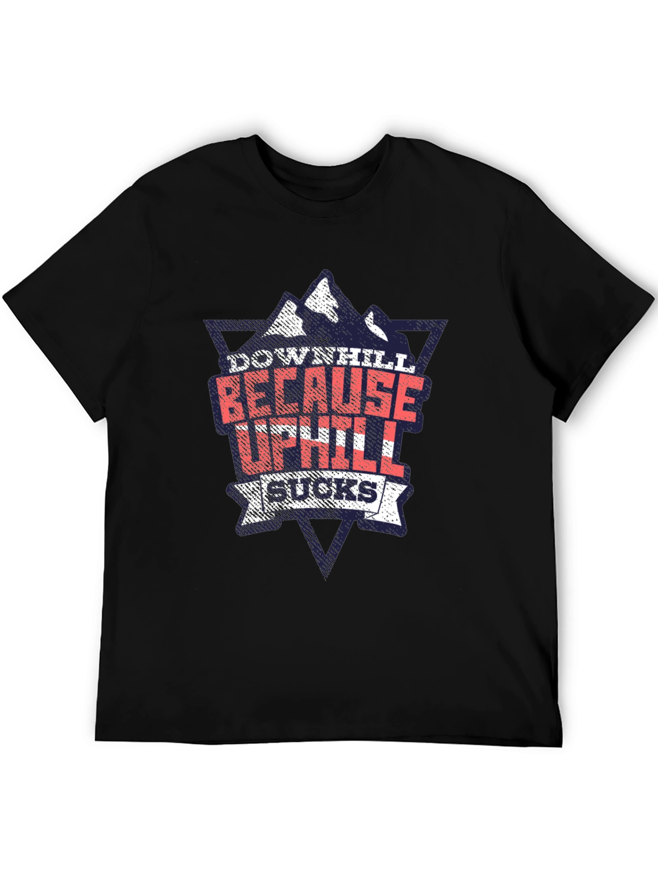Downhill Because Uphill Sucks Graphic T-Shirt