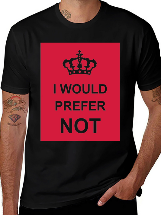 I Would Prefer Not T-Shirt Funny Sarcastic Tee