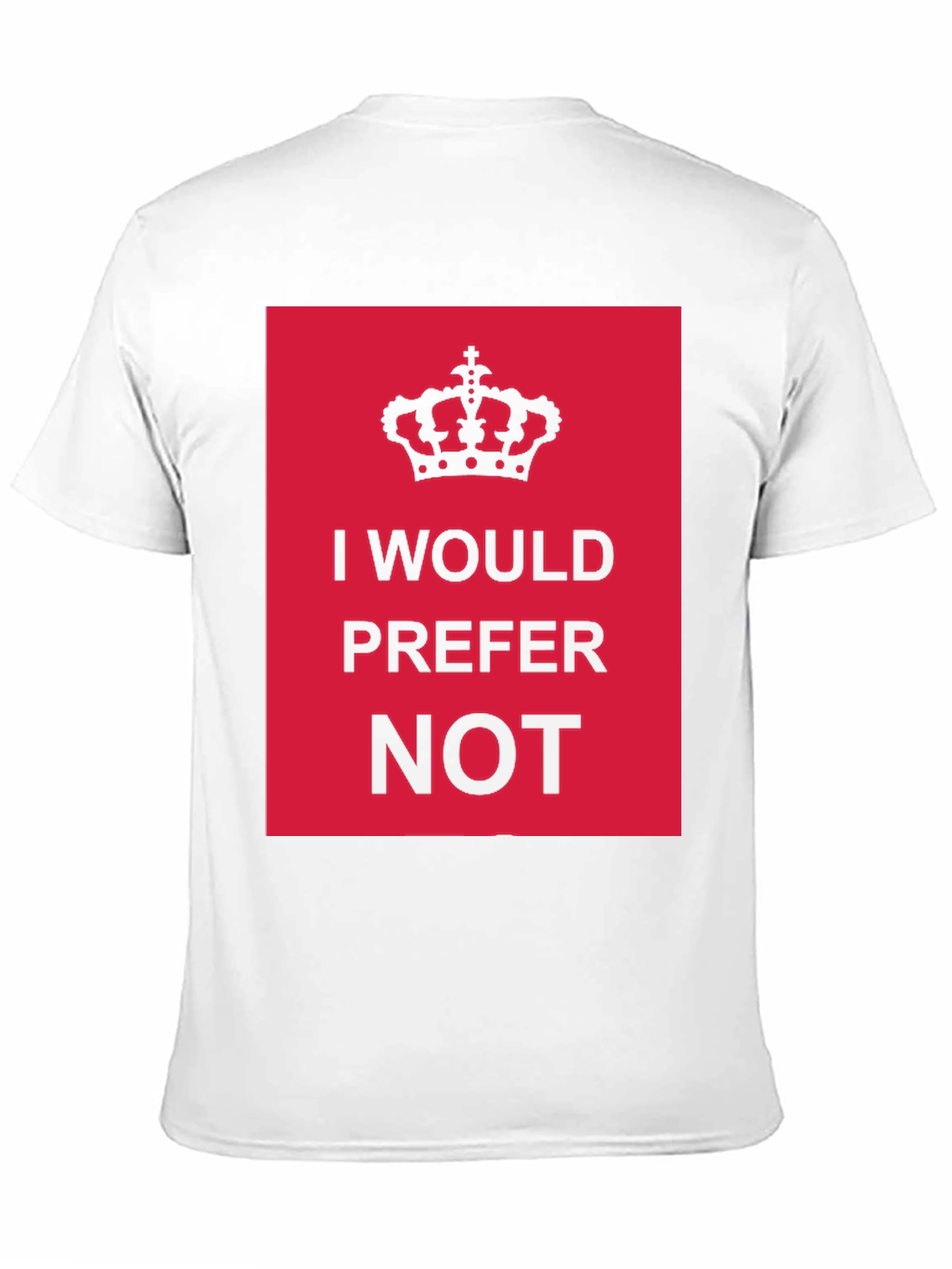 I Would Prefer Not T-Shirt Funny Sarcastic Tee