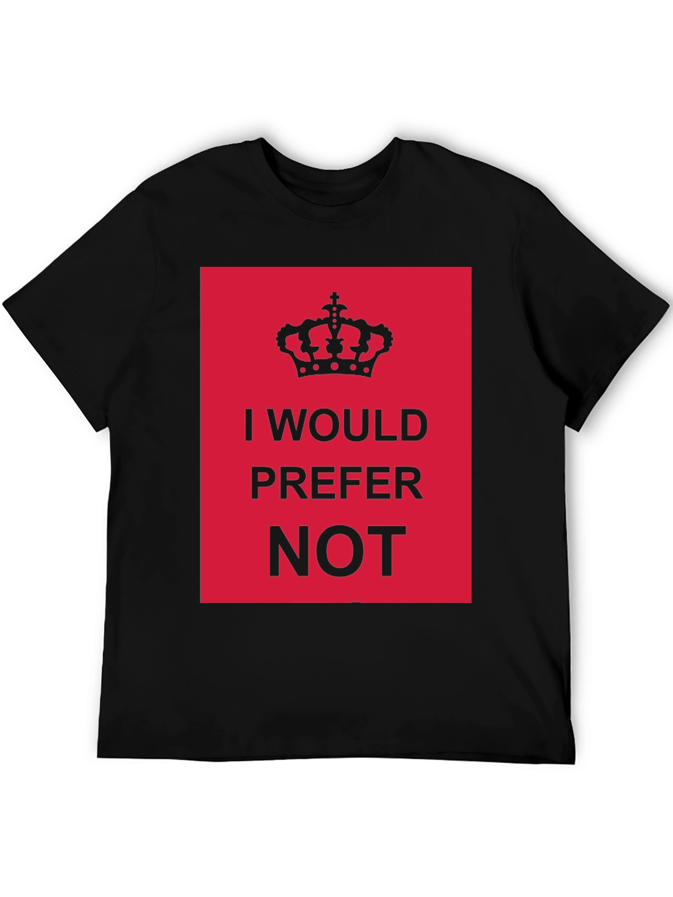 I Would Prefer Not T-Shirt Funny Sarcastic Tee
