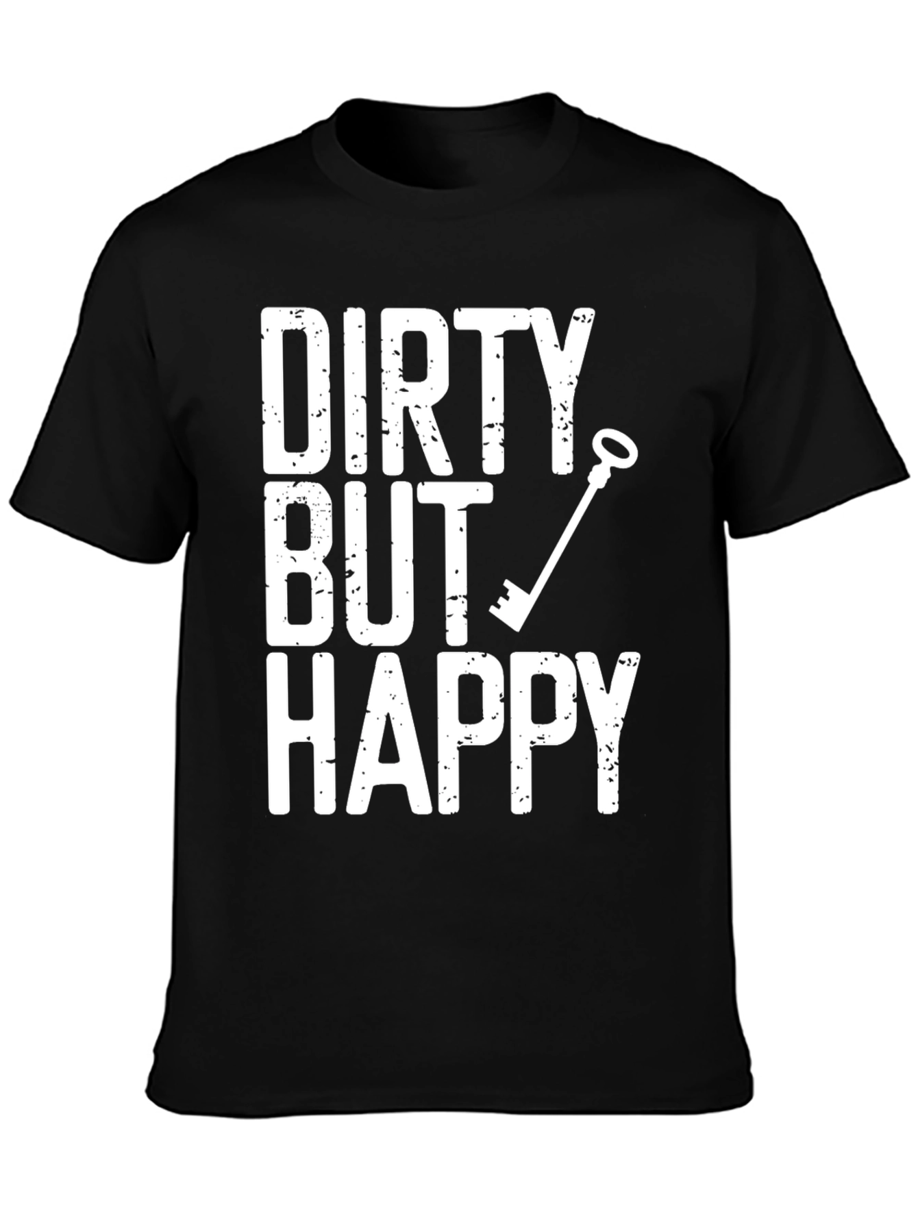 Dirty But Happy Graphic T-Shirt - Humor Tee