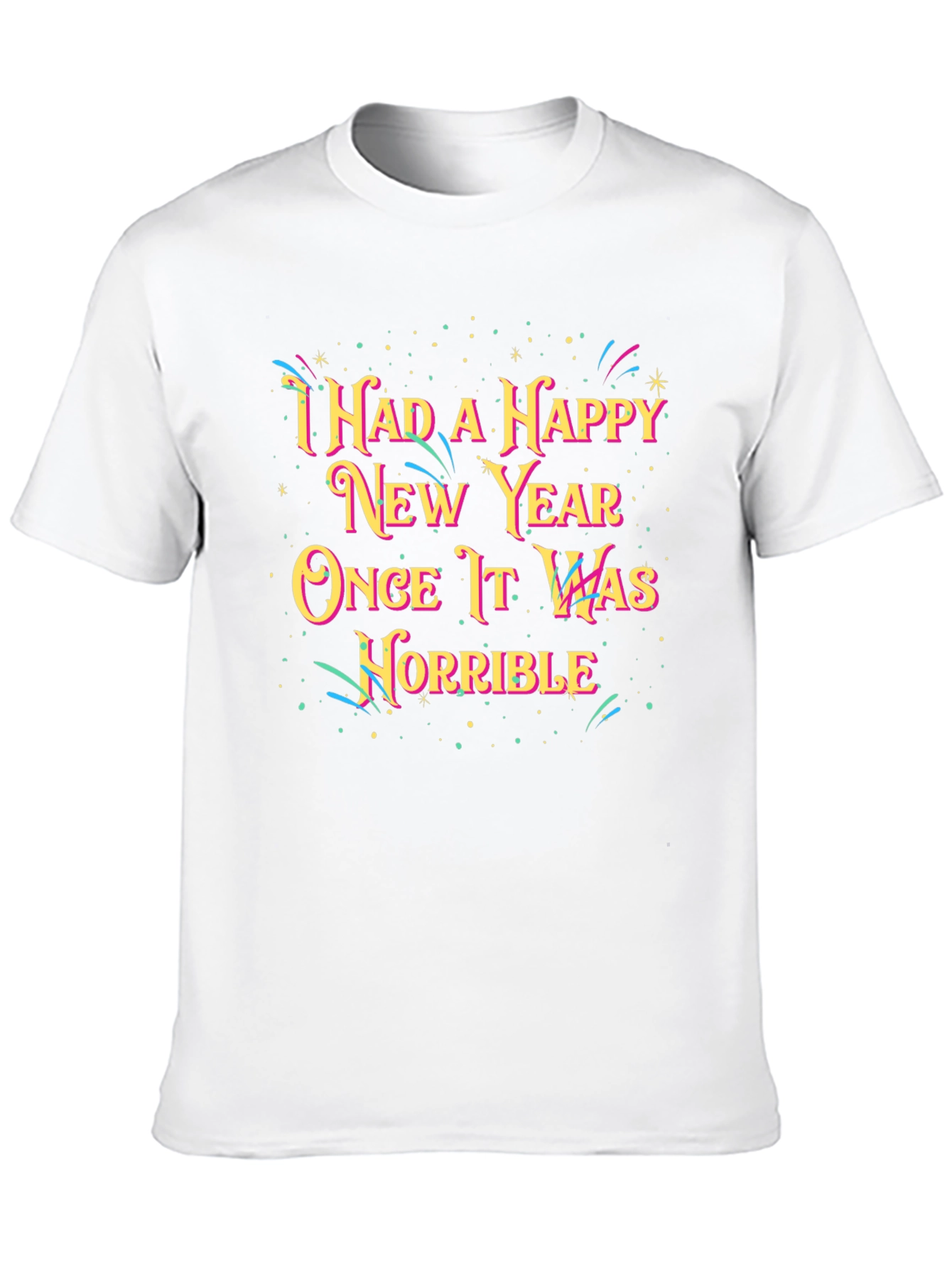 Funny Horrible New Year Graphic Tee