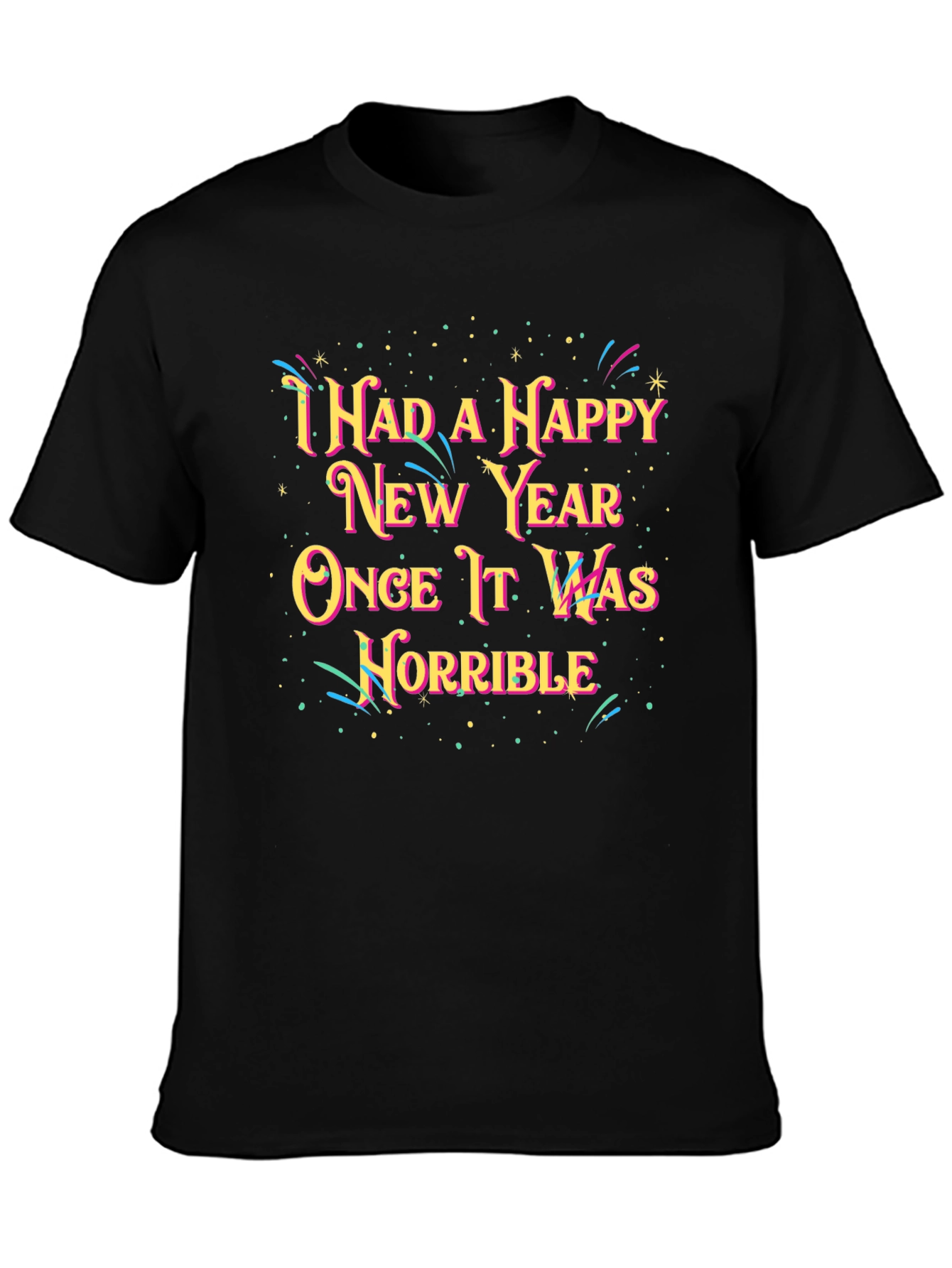 Funny Horrible New Year Graphic Tee