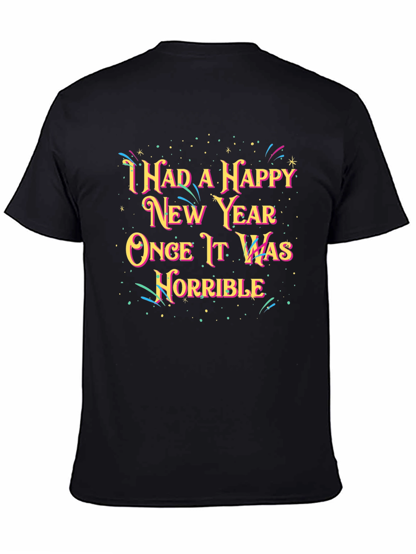 Funny Horrible New Year Graphic Tee