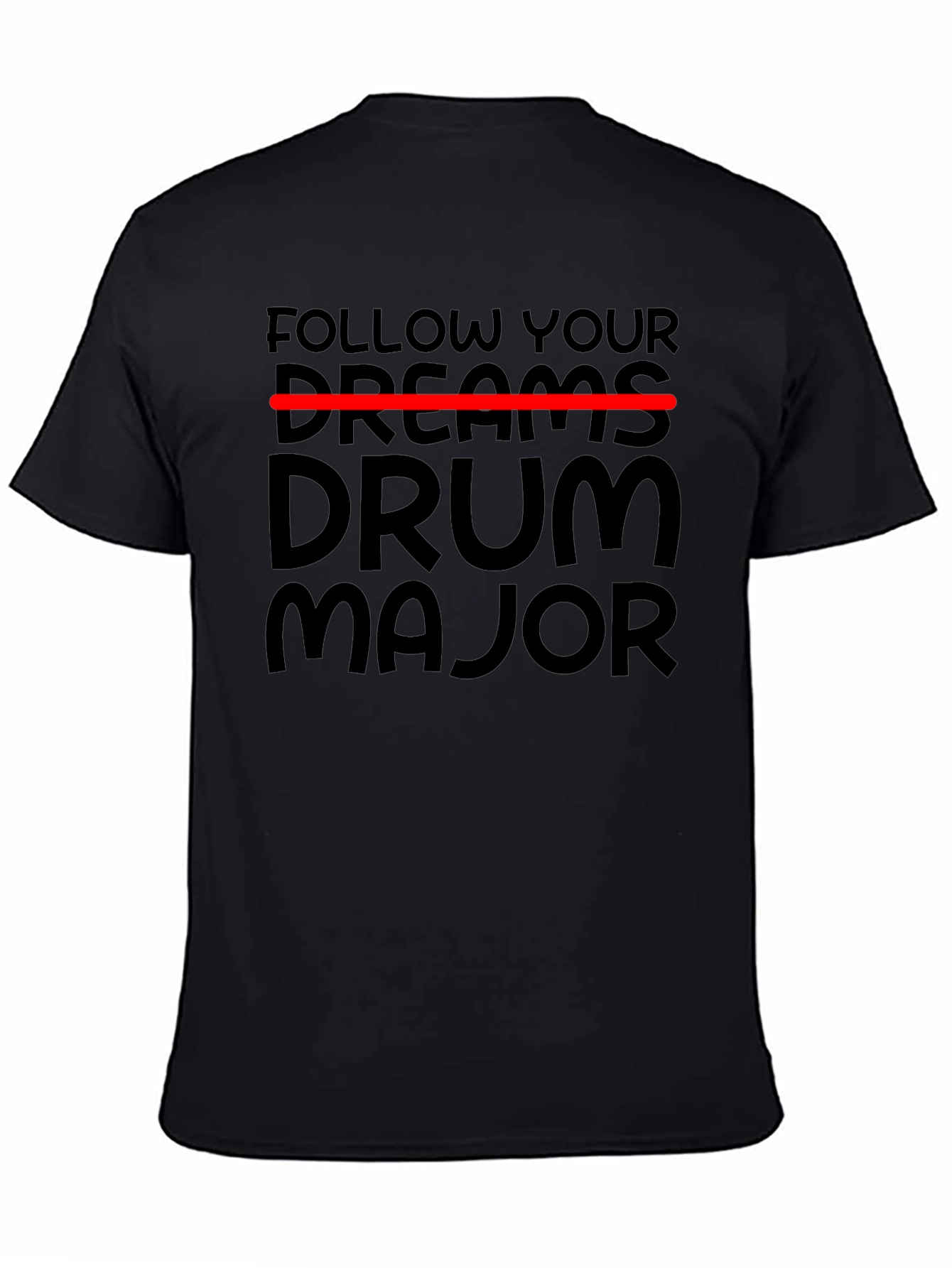 Follow Your Dreams Drum Major Black T-Shirt