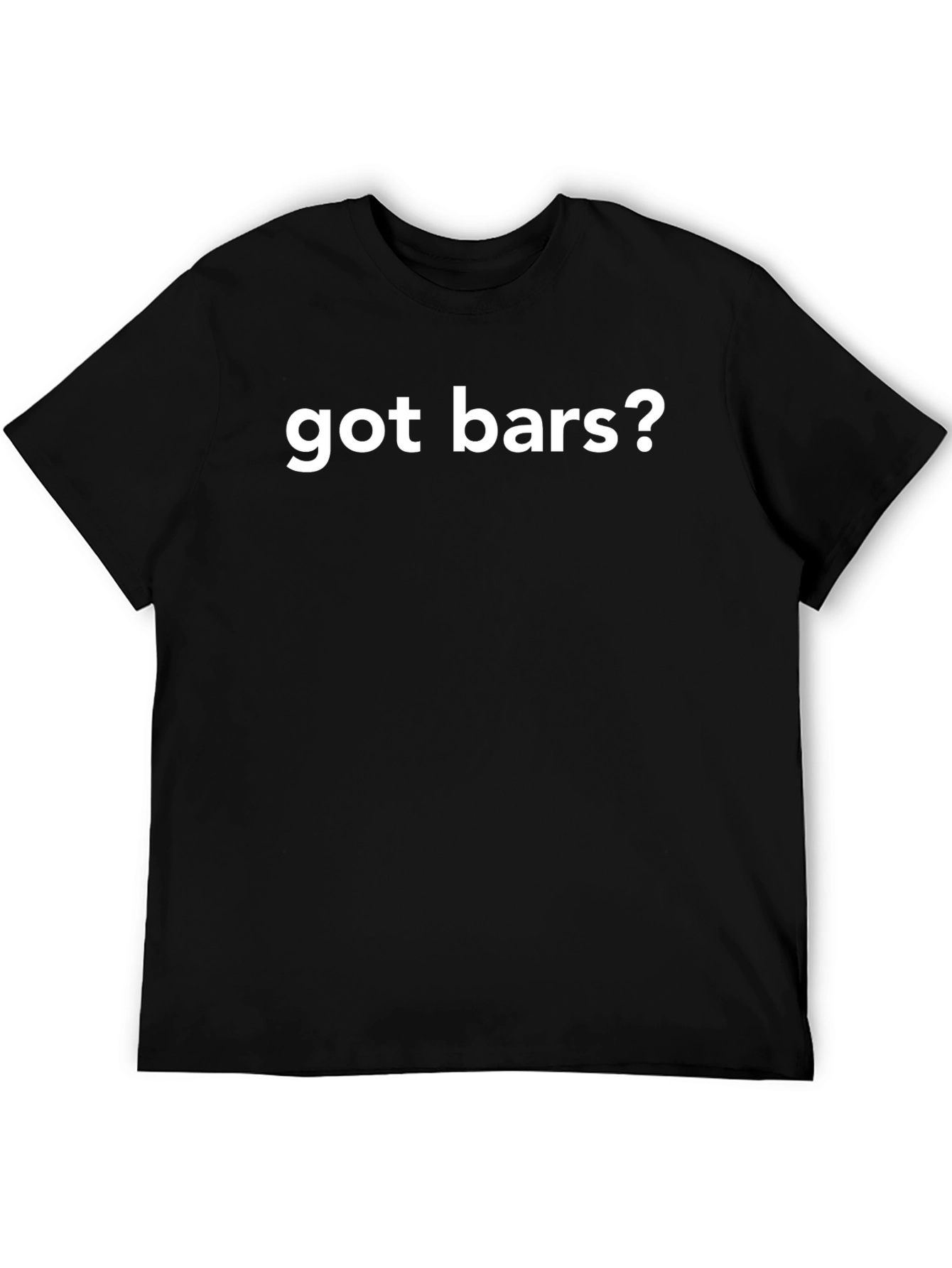 Got Bars? Funny Black T-Shirt