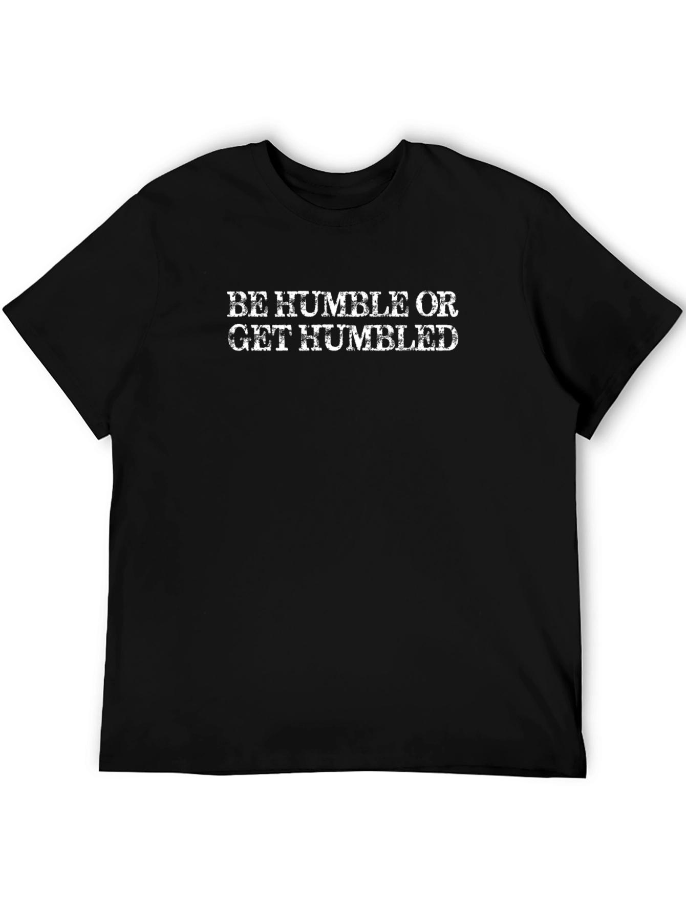Be Humble or Get Humbled Black Graphic T-Shirt