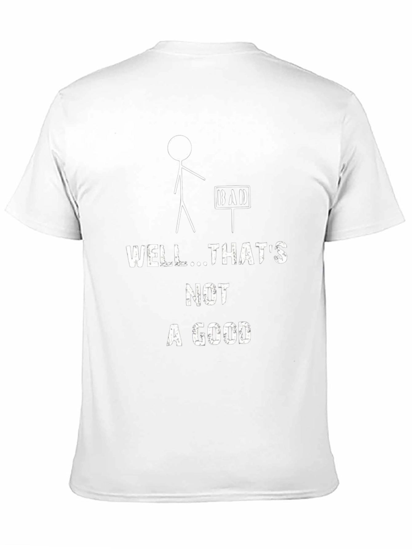 Funny Well Thats Not A Good T-Shirt
