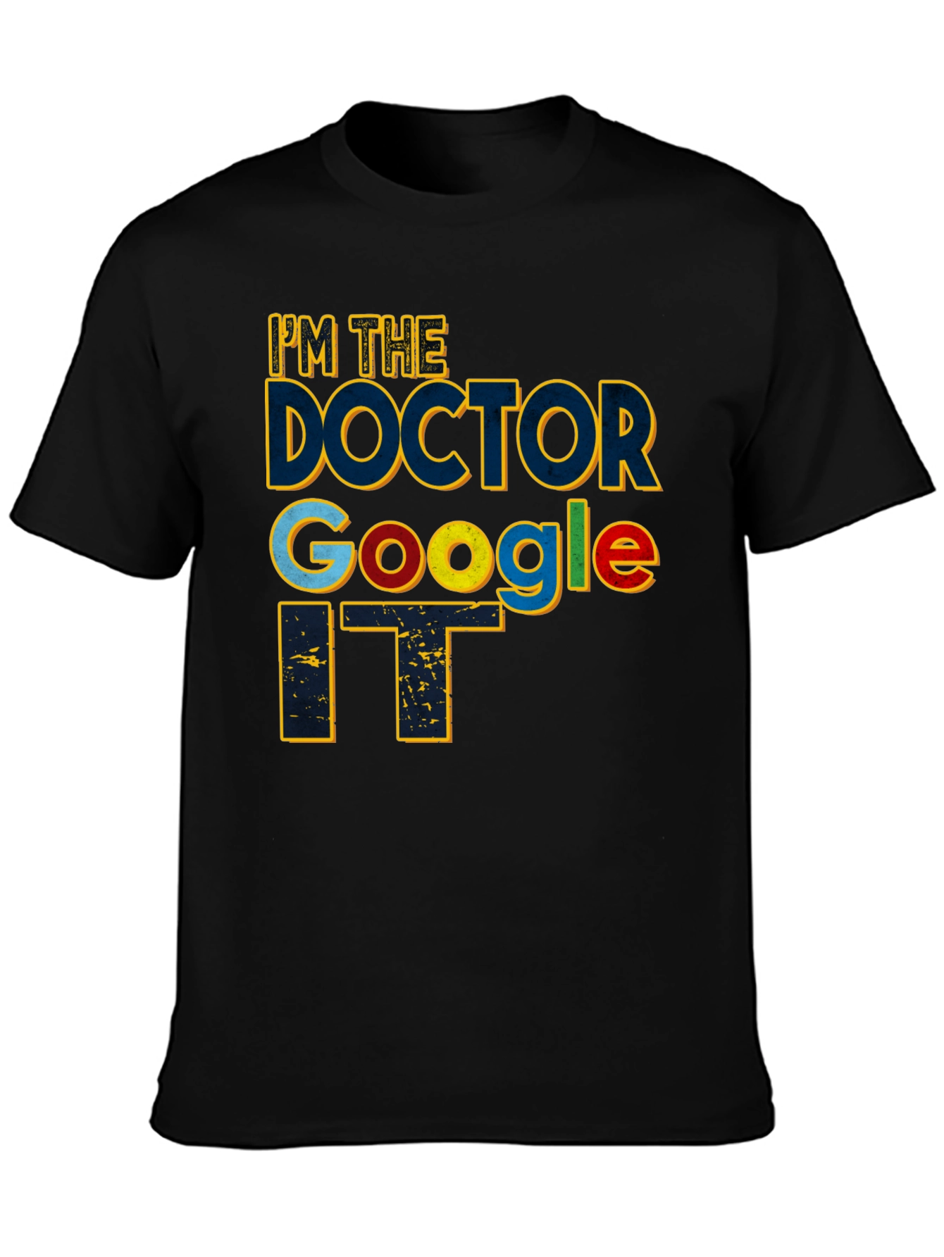 Im The Doctor Google IT Black T-Shirt