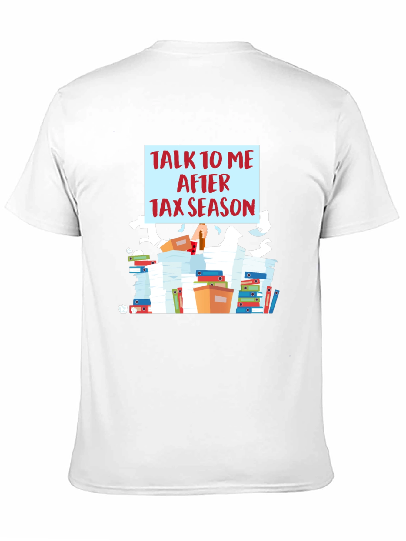 Talk To Me After Tax Season T-Shirt