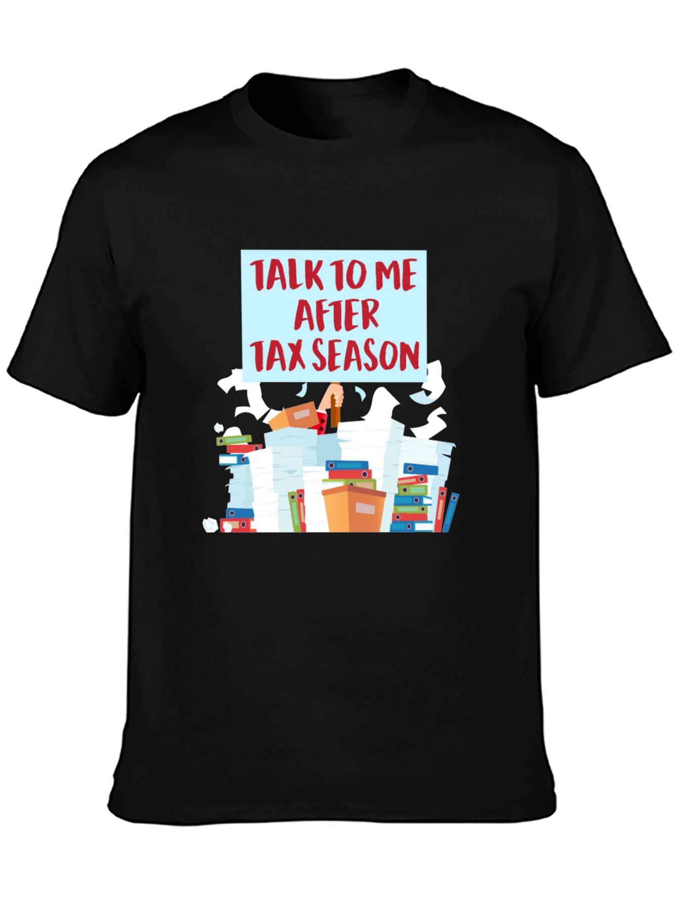 Talk To Me After Tax Season T-Shirt