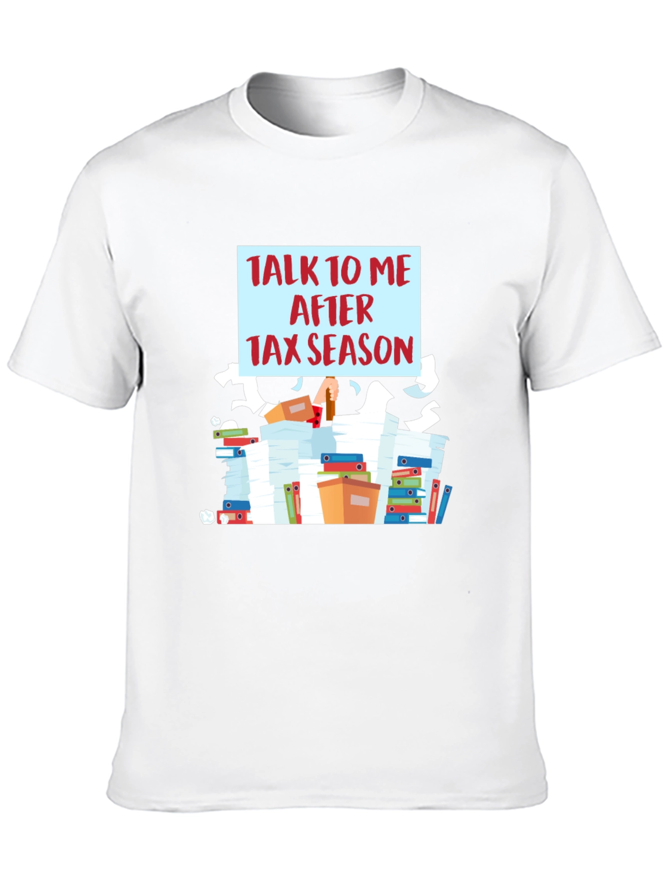 Talk To Me After Tax Season T-Shirt