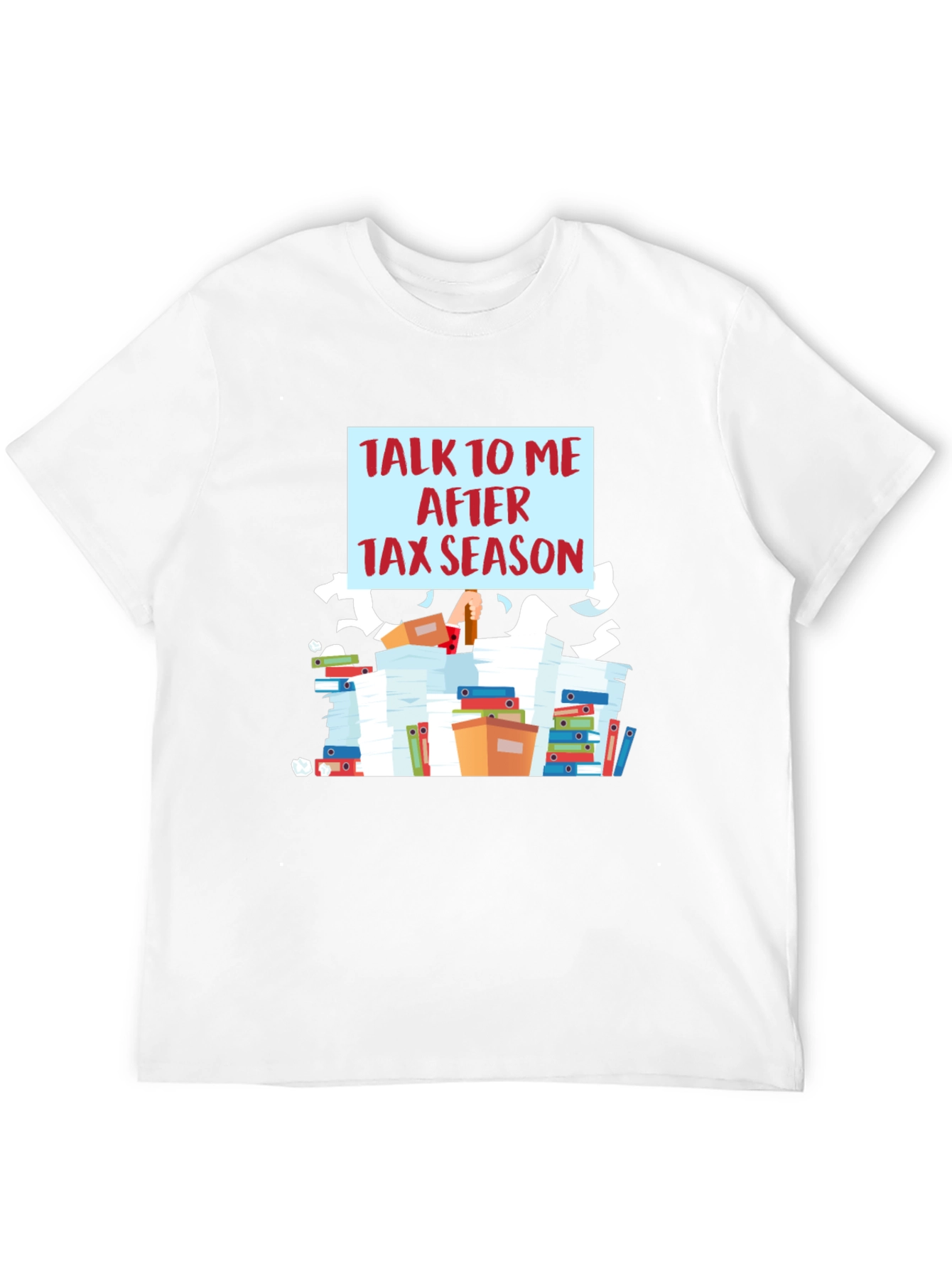 Talk To Me After Tax Season T-Shirt