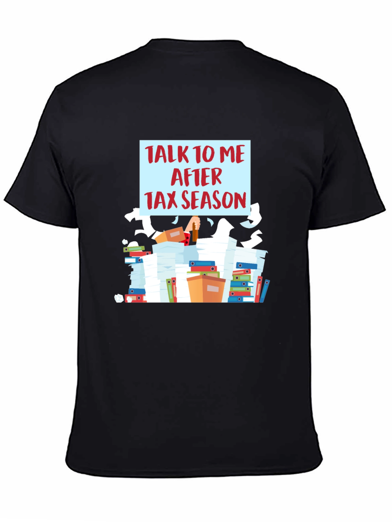 Talk To Me After Tax Season T-Shirt