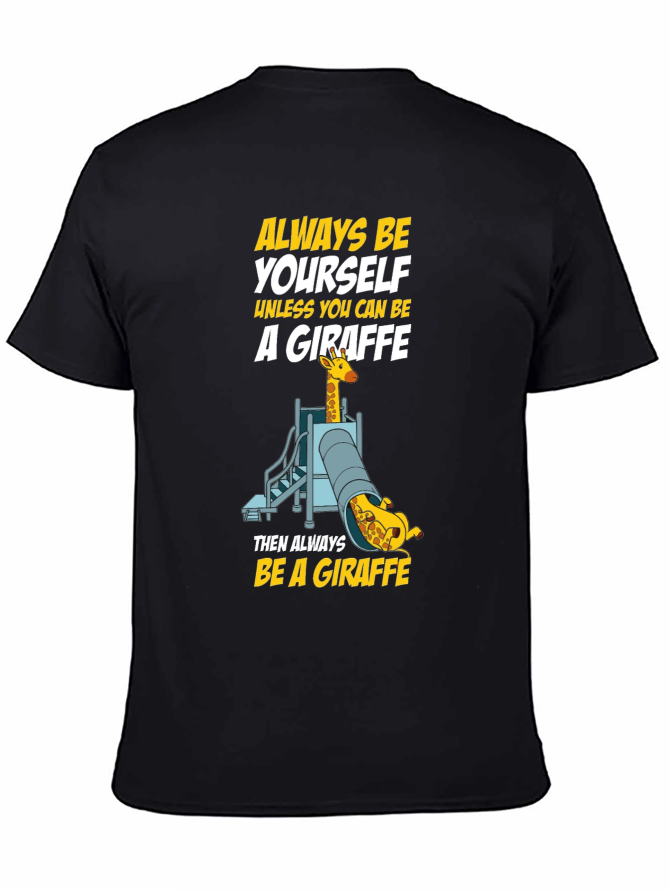 Always Be a Giraffe T-Shirt