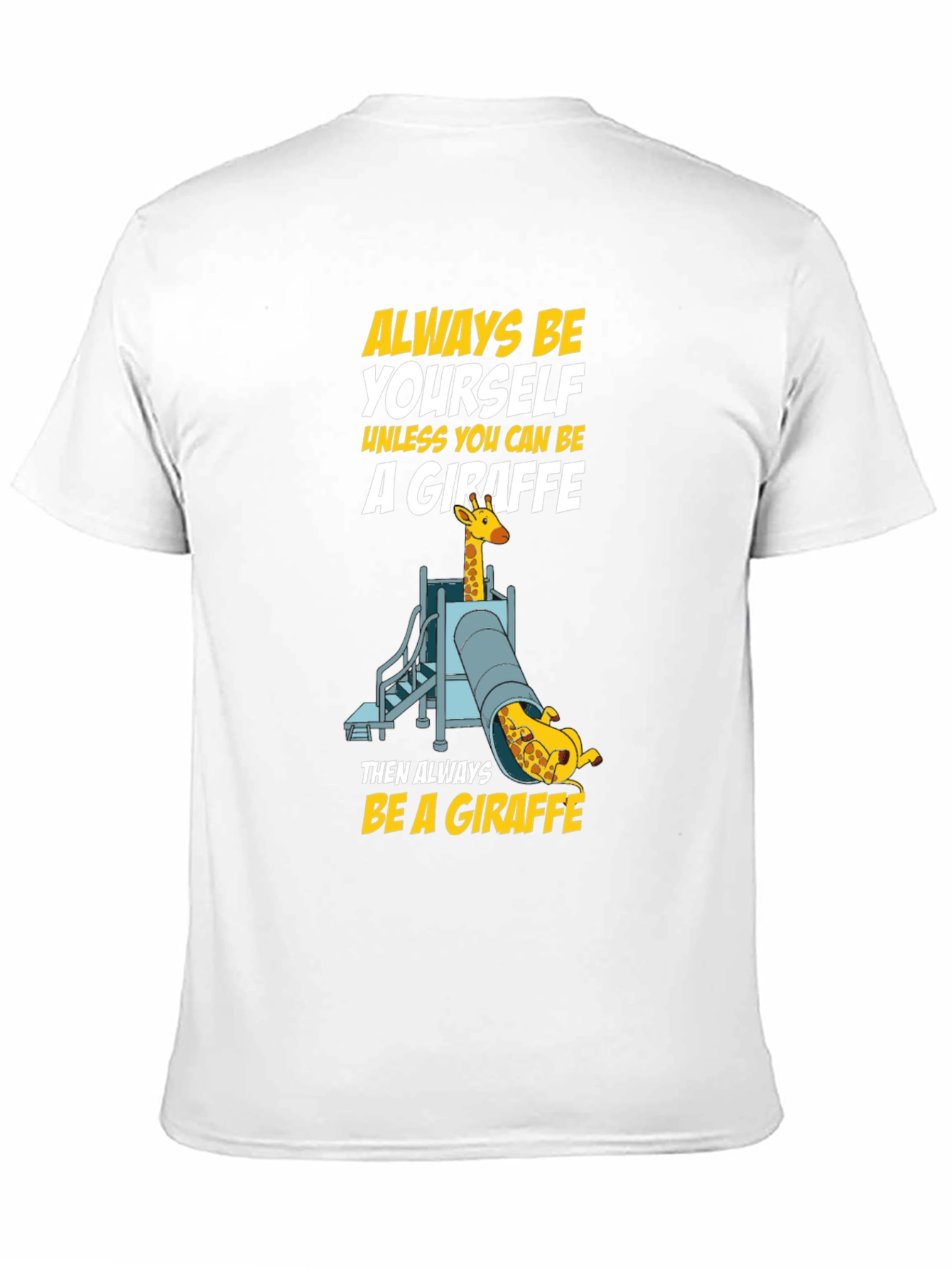 Always Be a Giraffe T-Shirt
