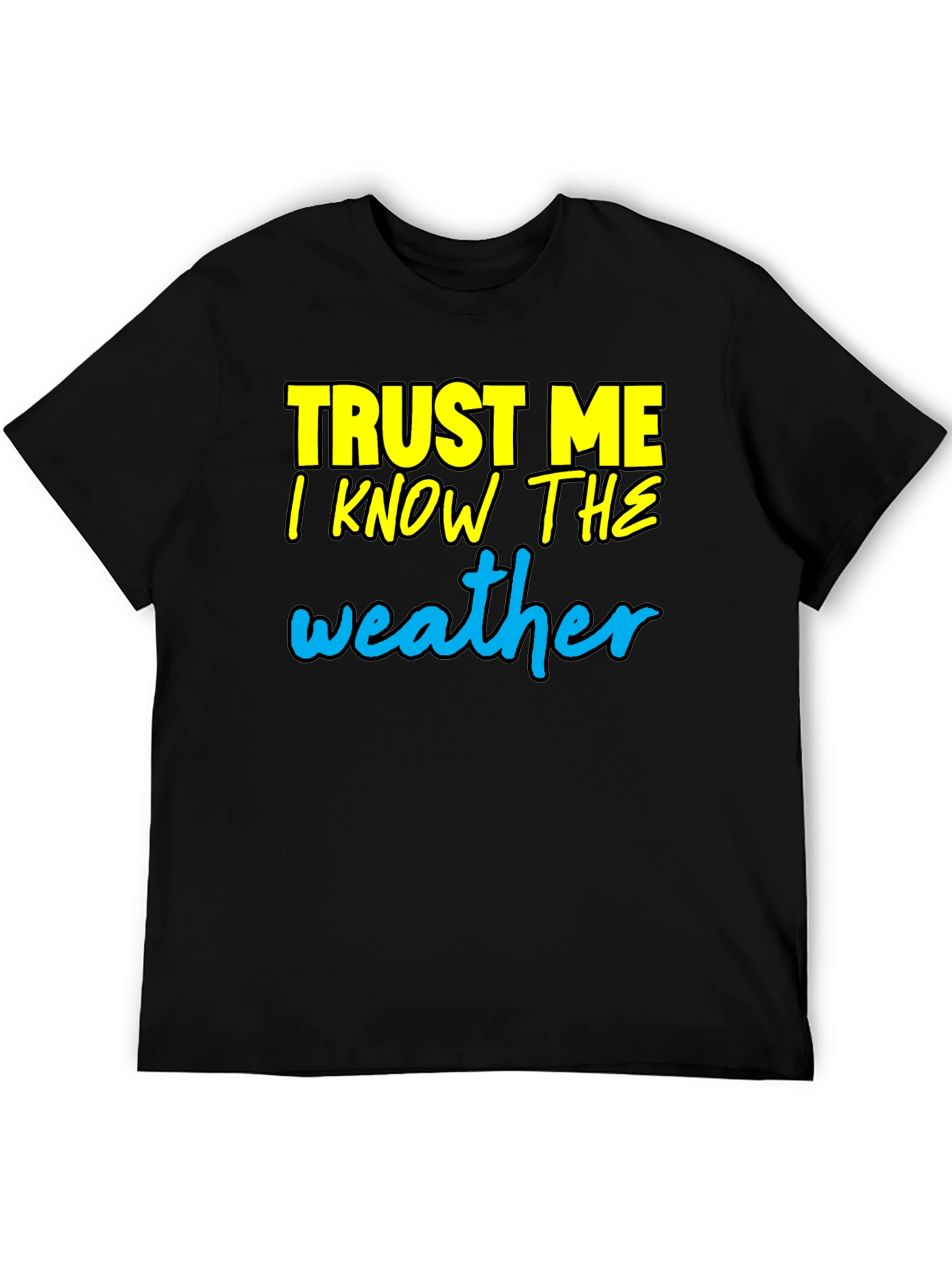 Trust Me I Know The Weather T-Shirt