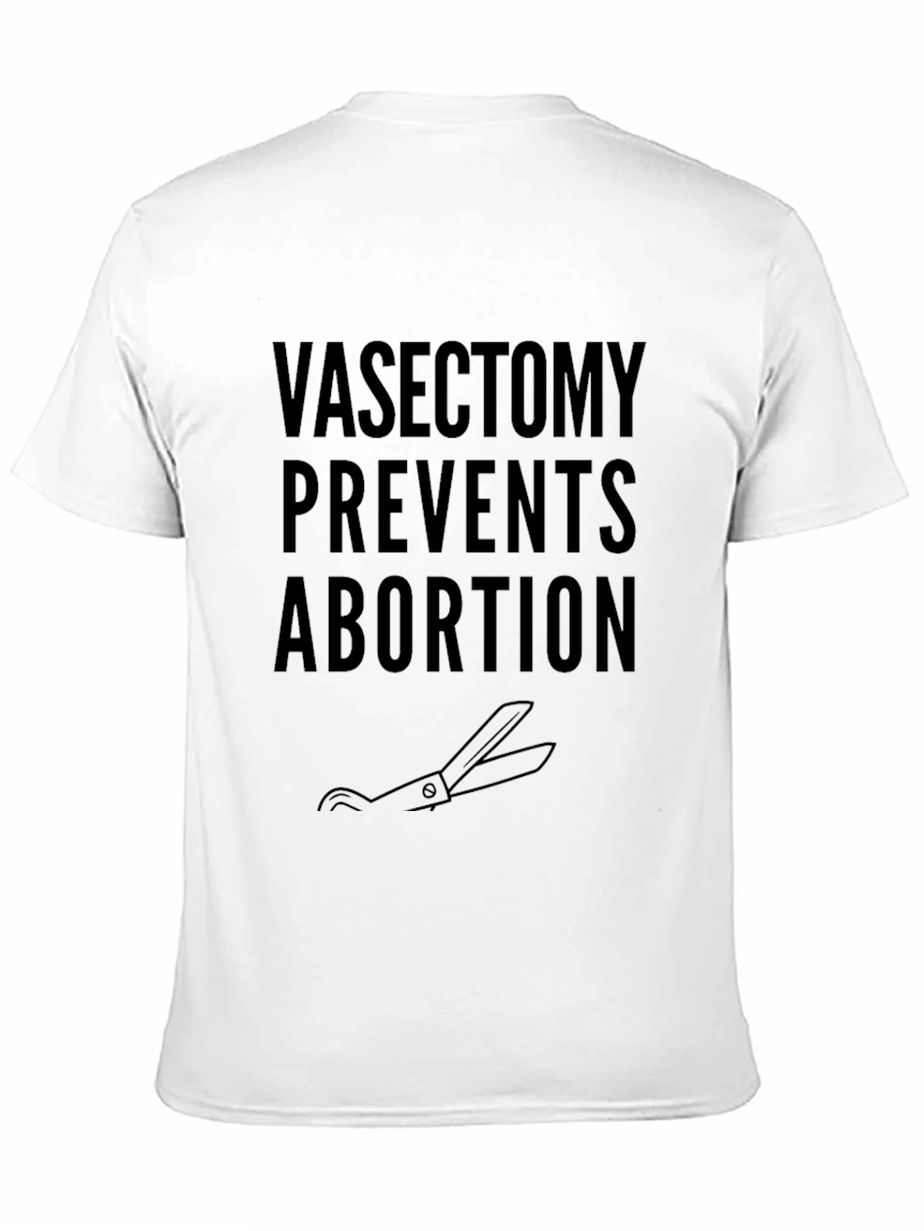 Vasectomy Prevents Abortion T-Shirt