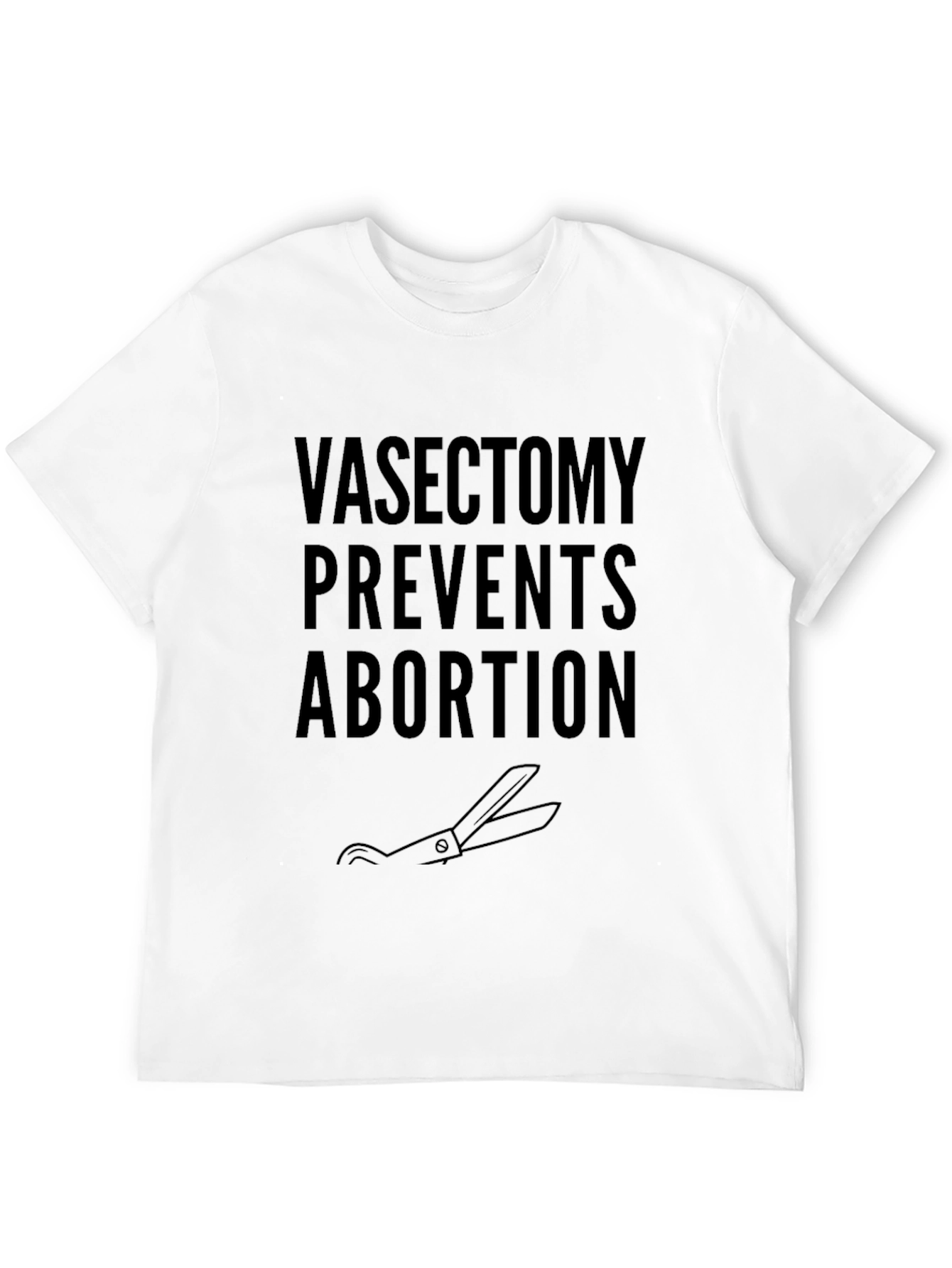 Vasectomy Prevents Abortion T-Shirt