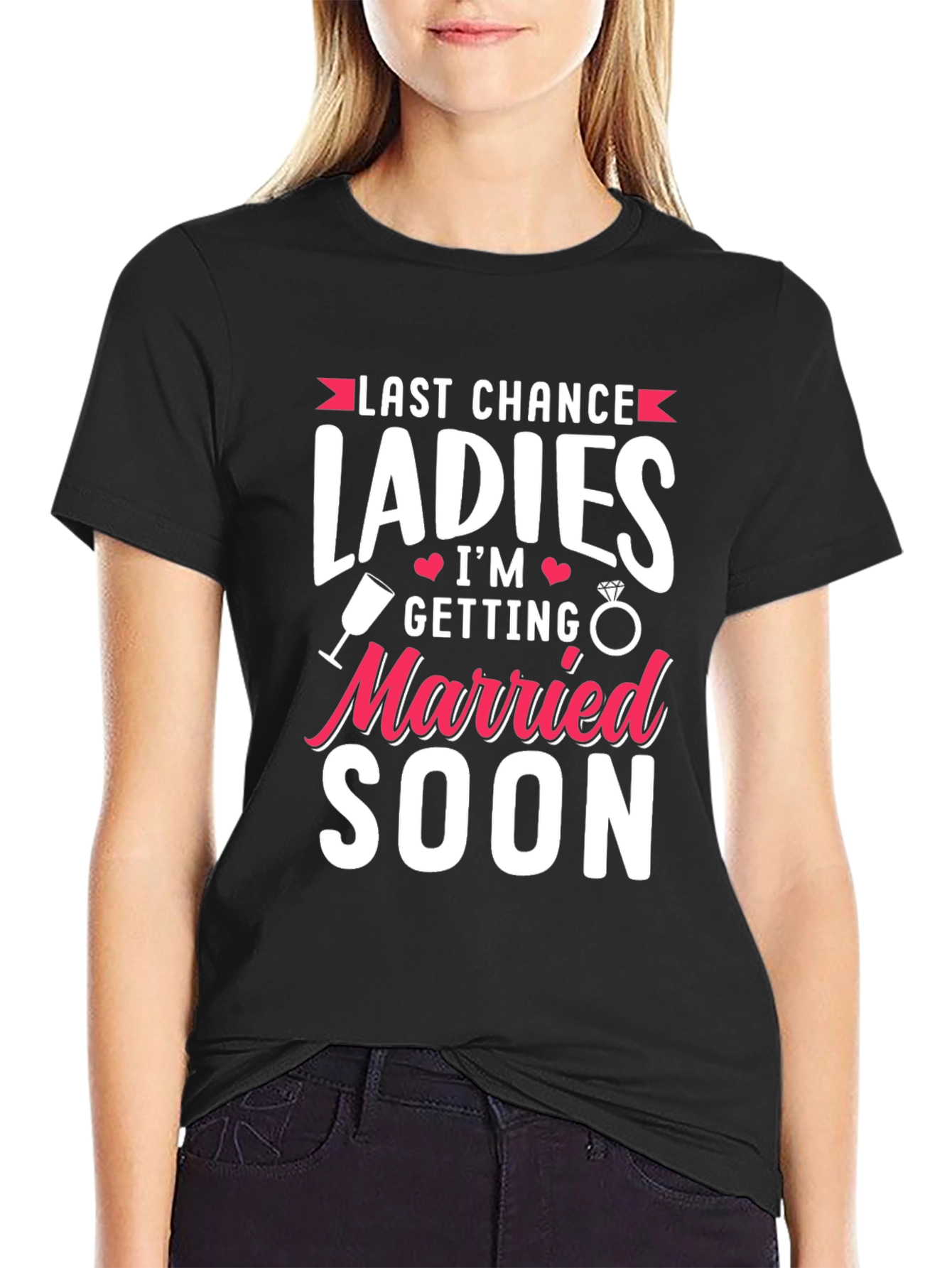 Last Chance Ladies T-Shirt: Getting Married Soon Tee