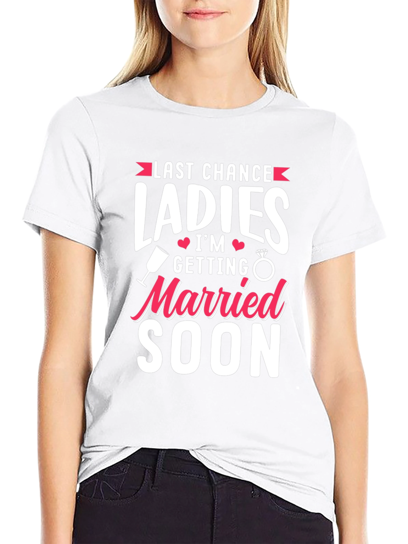 Last Chance Ladies T-Shirt: Getting Married Soon Tee