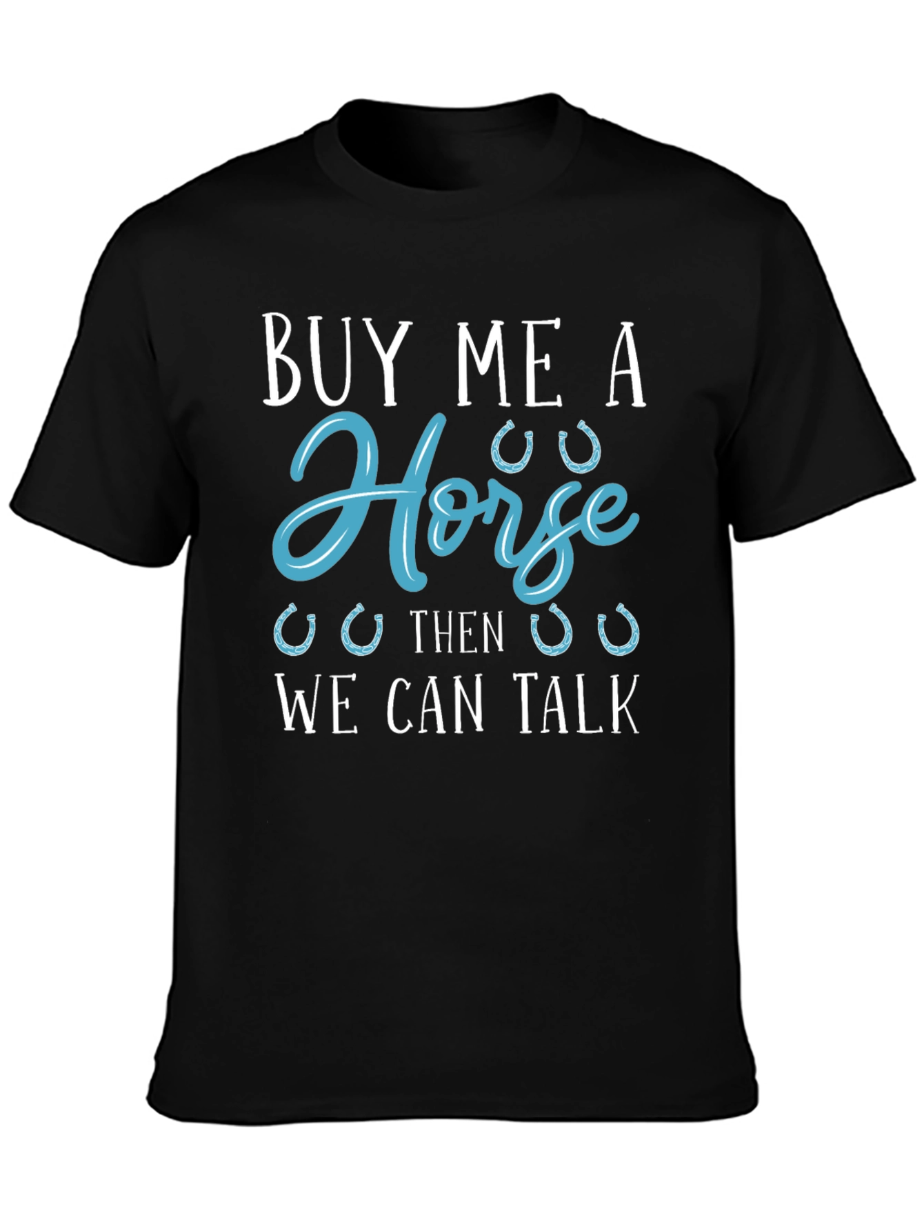 Buy Me a Horse Graphic Tee