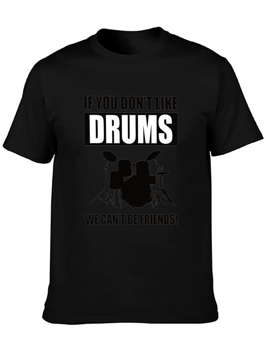 Drums T-Shirt: If You Dont Like Drums