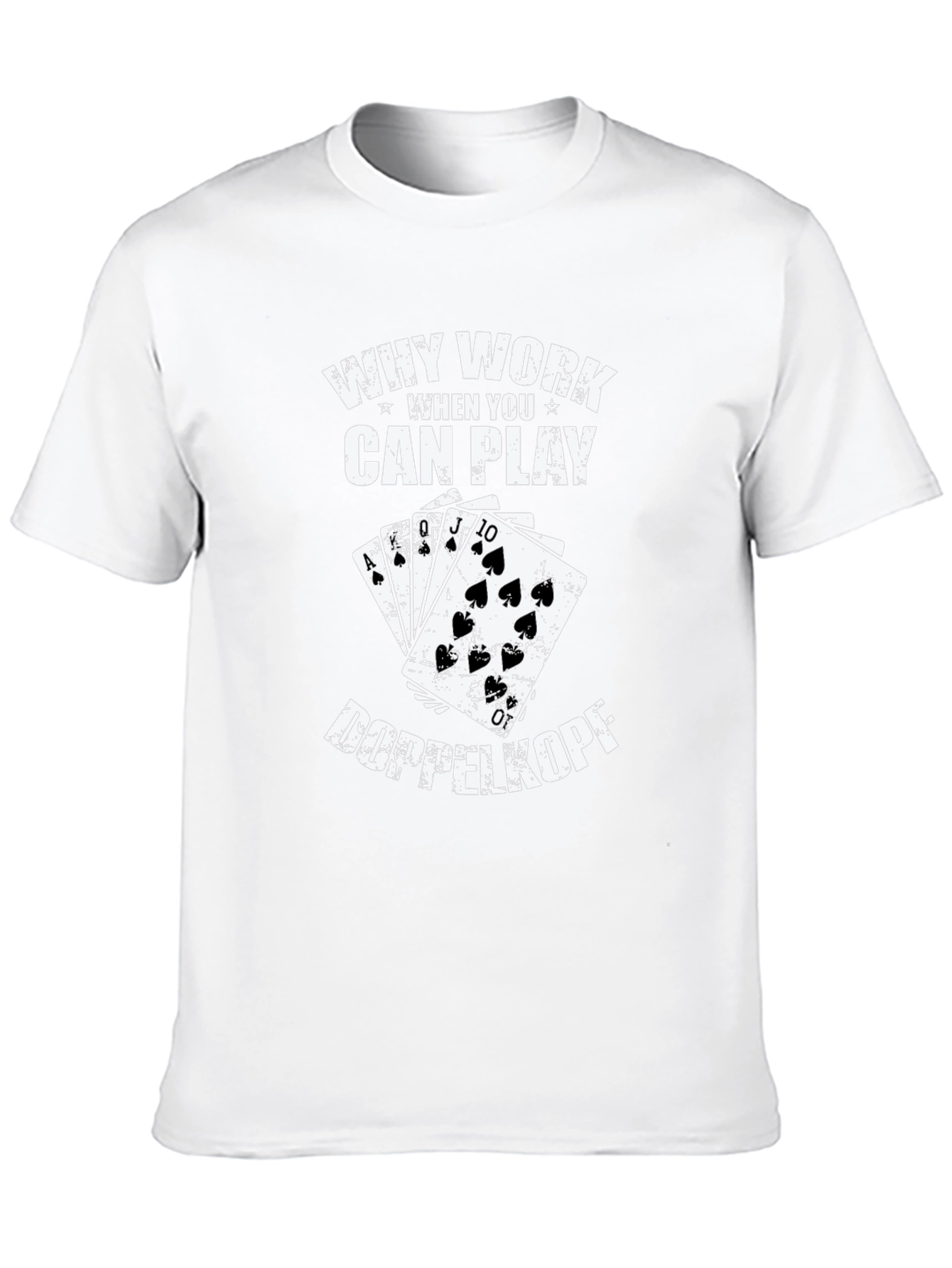 Why Work? Doppelkopf Playing Card T-Shirt