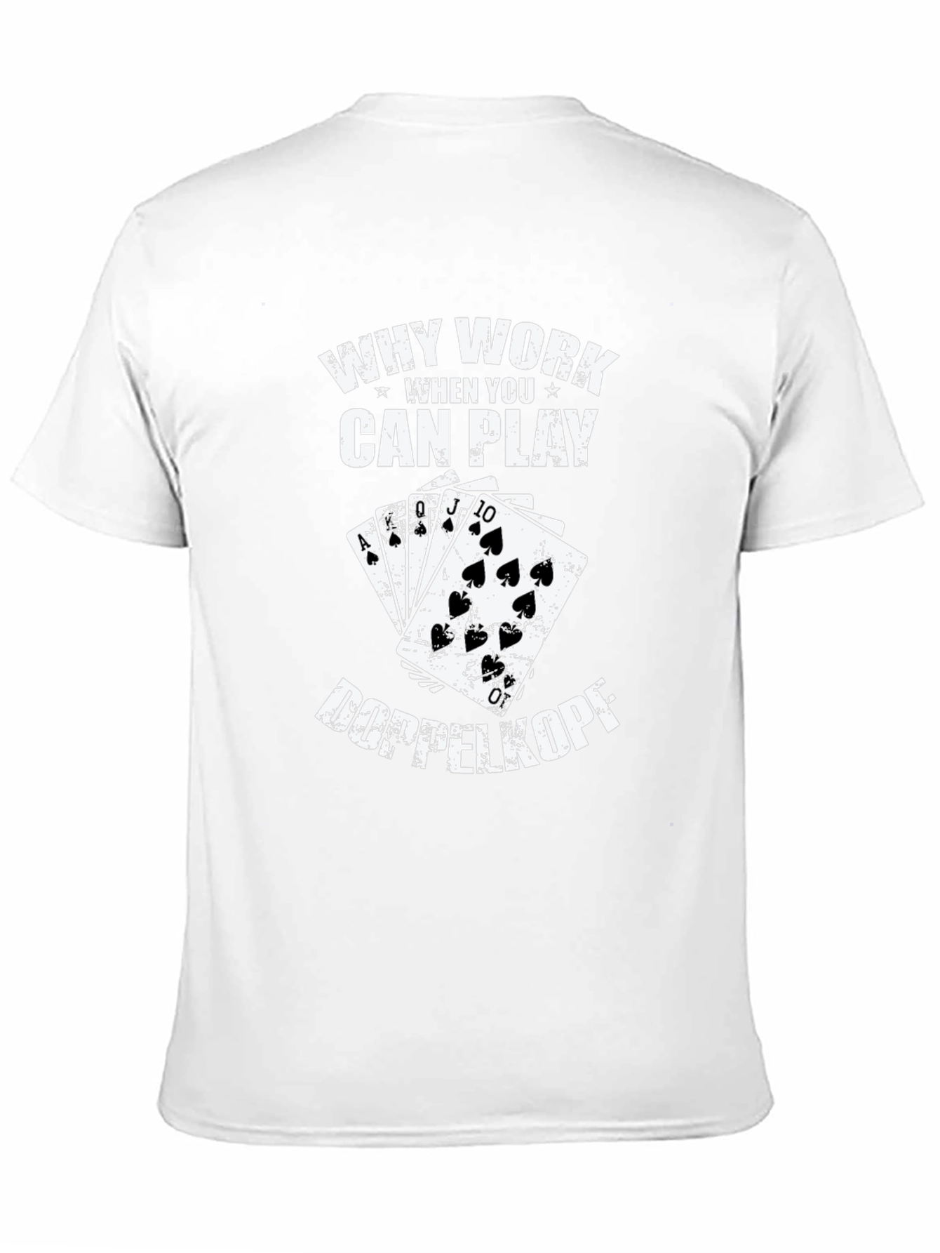 Why Work? Doppelkopf Playing Card T-Shirt