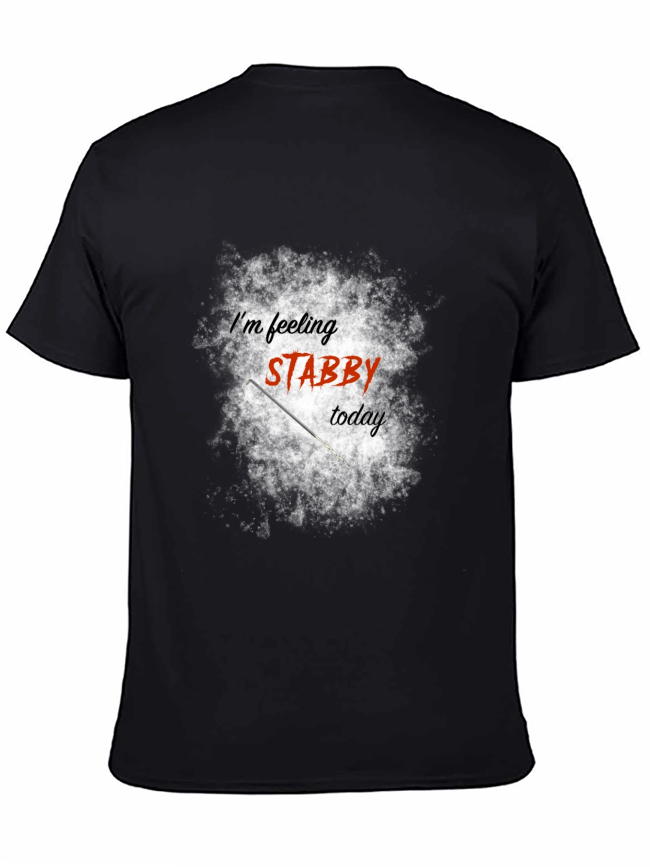 Im Feeling Stabby Today - Graphic T-Shirt