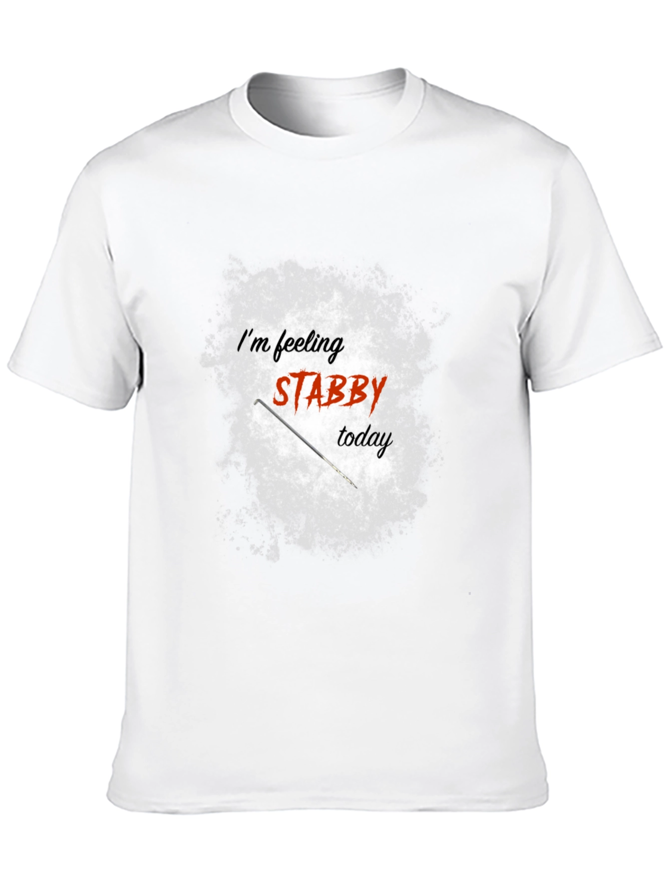 Im Feeling Stabby Today - Graphic T-Shirt