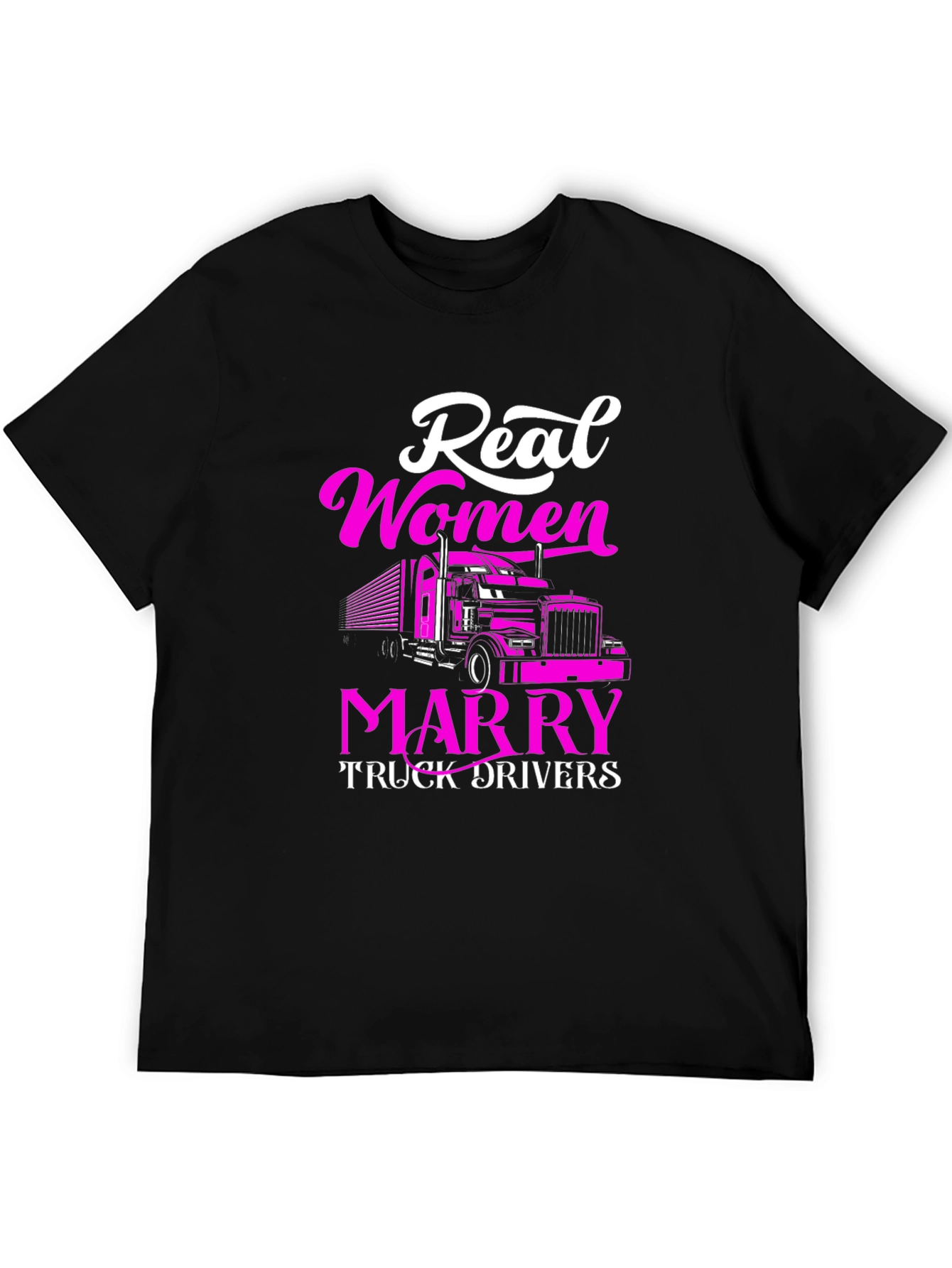 Real Women Marry Truck Drivers Graphic Tee