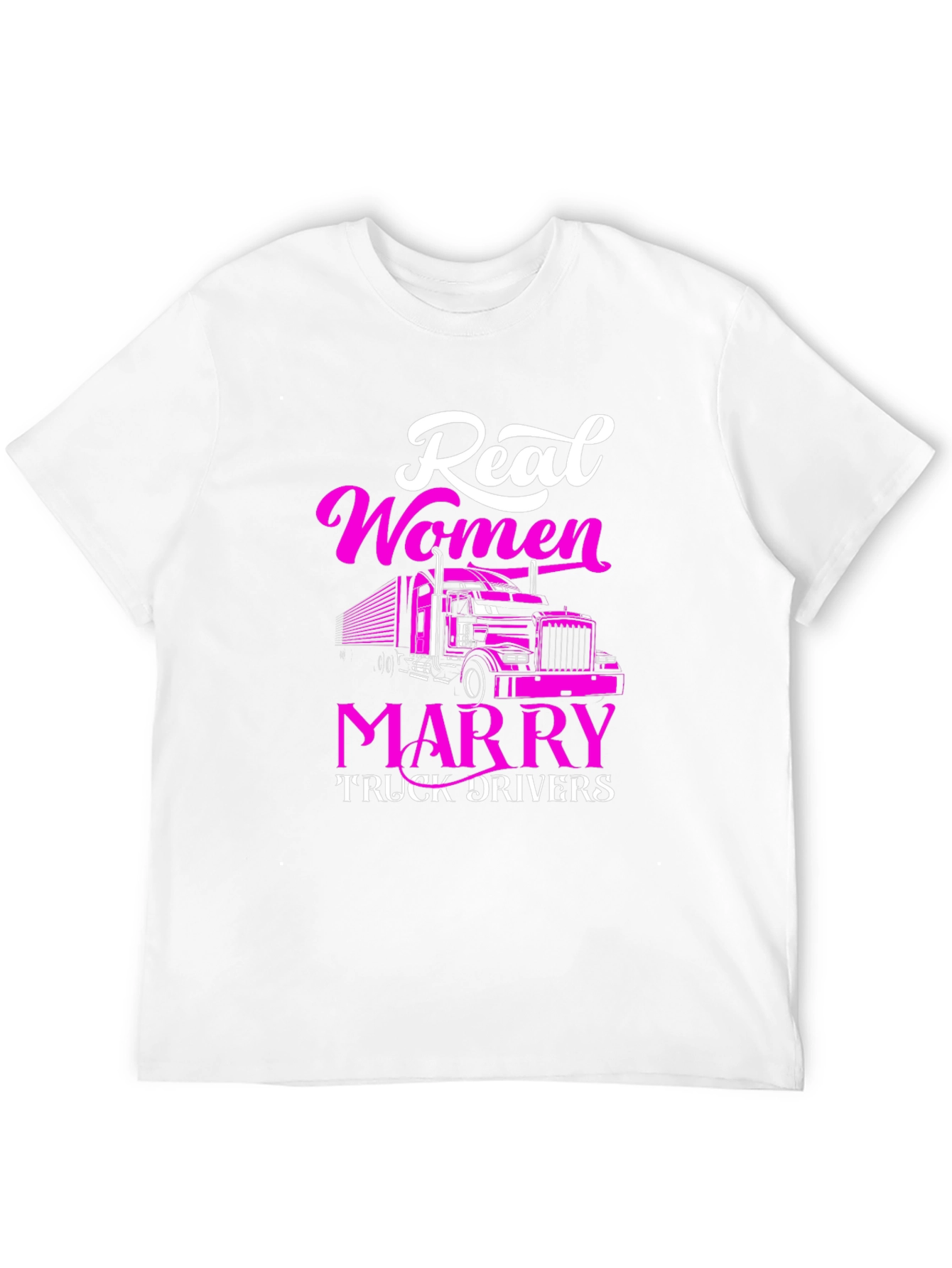 Real Women Marry Truck Drivers Graphic Tee