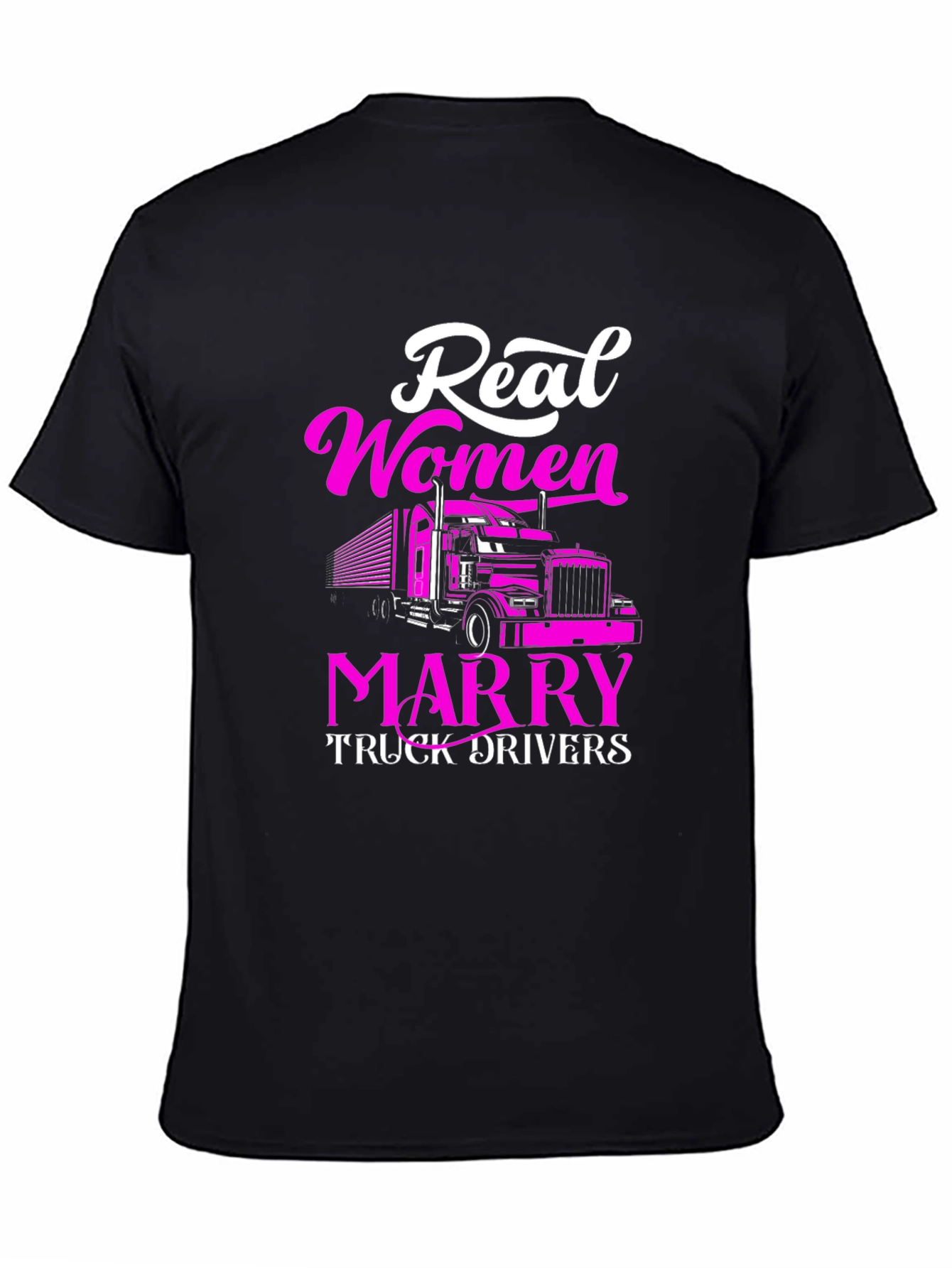 Real Women Marry Truck Drivers Graphic Tee