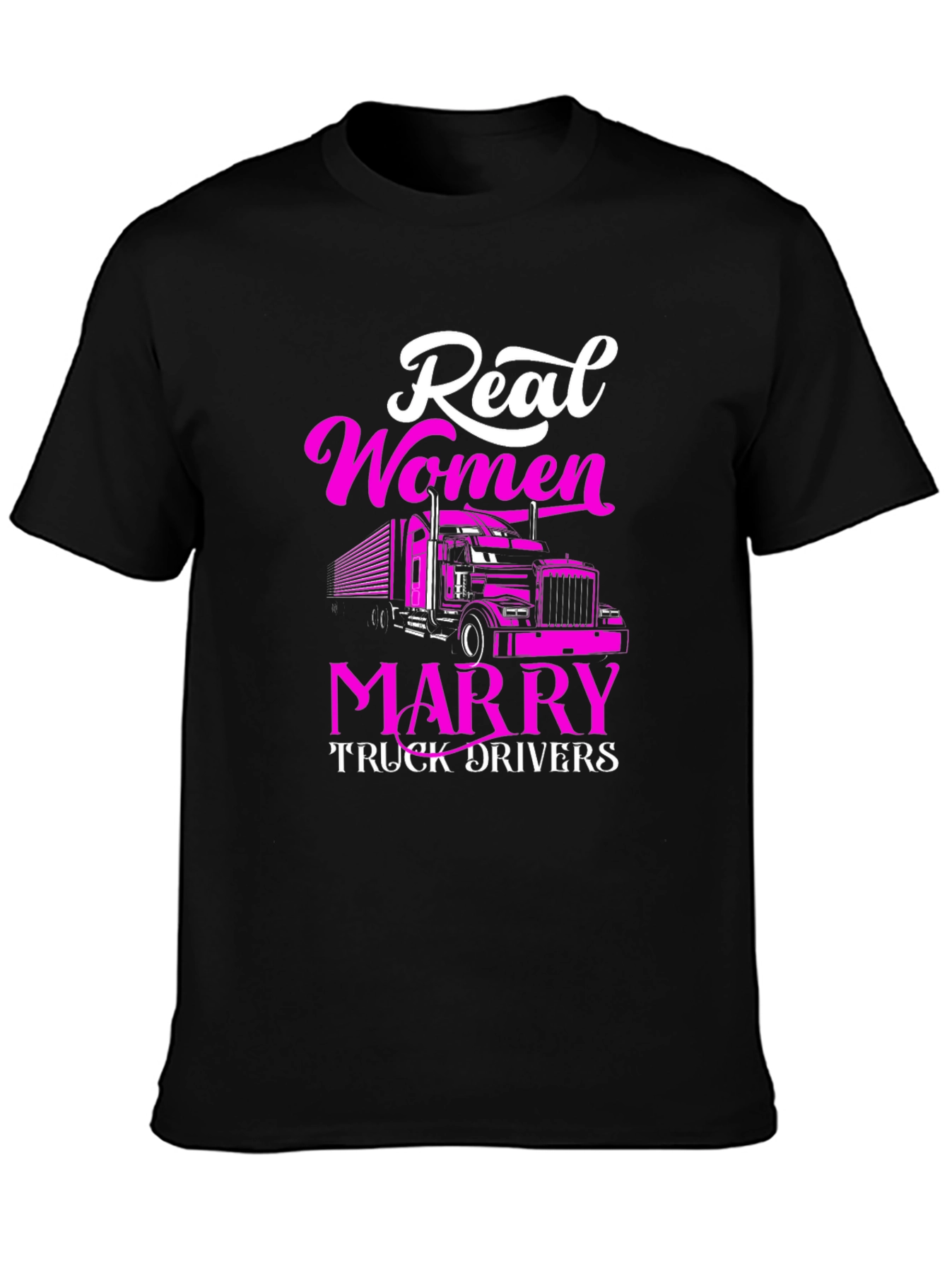 Real Women Marry Truck Drivers Graphic Tee