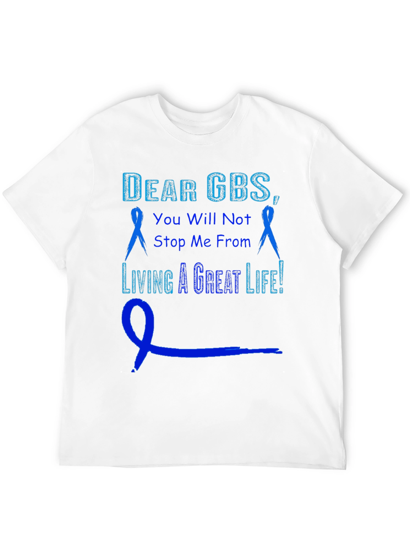GBS Awareness T-Shirt - You Will Not Stop Me