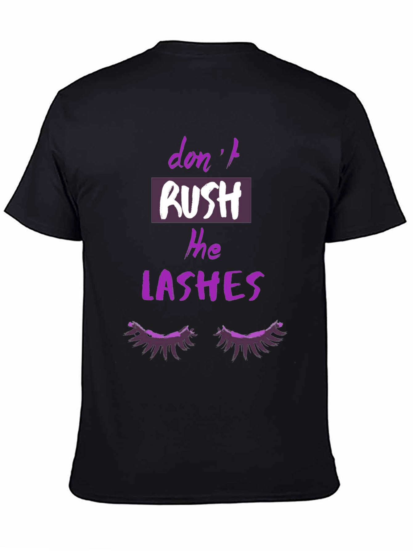 Dont Rush The Lashes Graphic T-Shirt