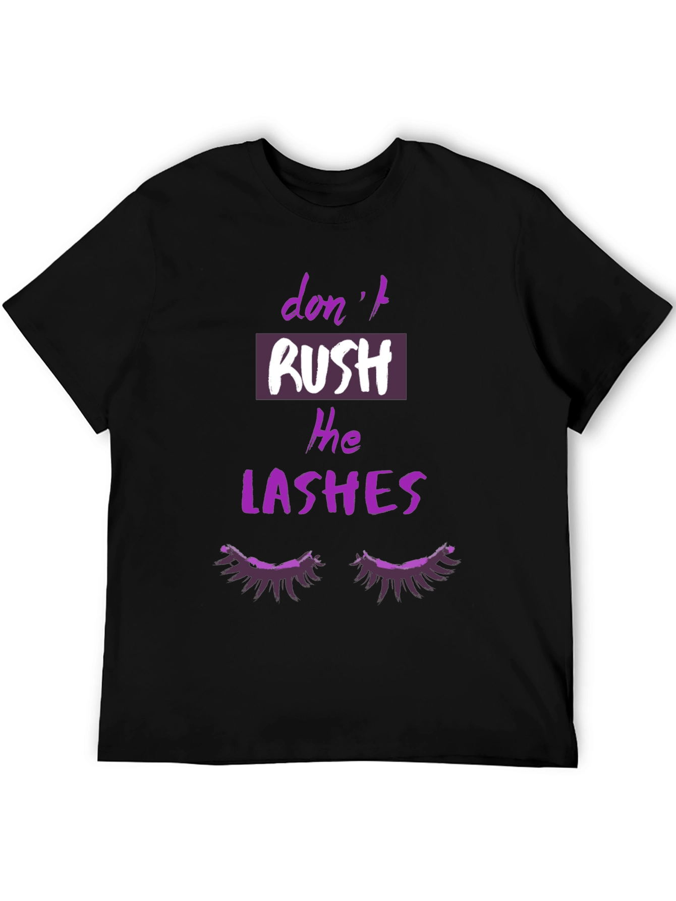 Dont Rush The Lashes Graphic T-Shirt