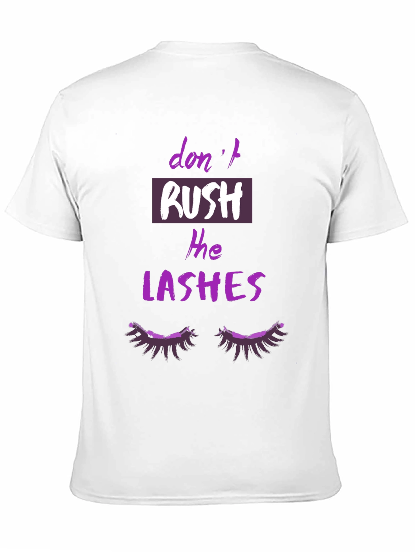 Dont Rush The Lashes Graphic T-Shirt