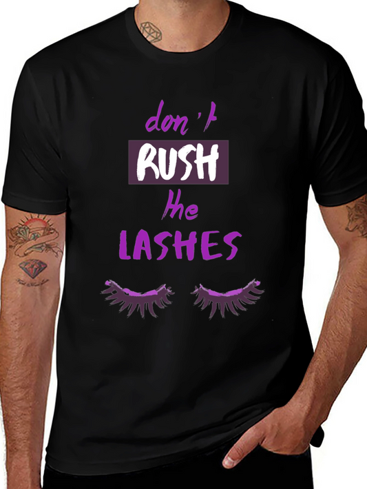 Dont Rush The Lashes Graphic T-Shirt