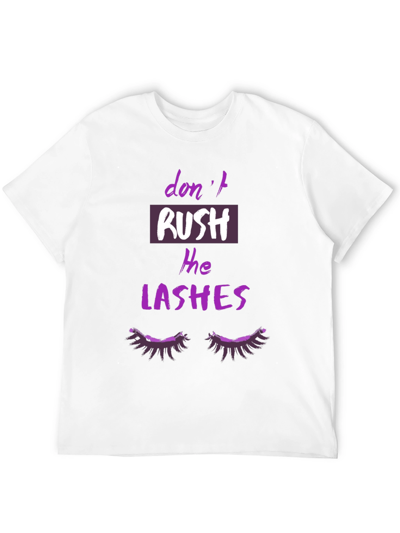Dont Rush The Lashes Graphic T-Shirt