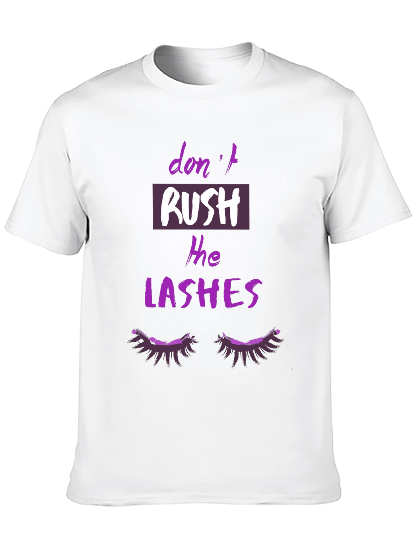 Dont Rush The Lashes Graphic T-Shirt