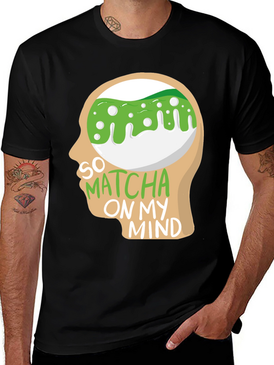 So Matcha On My Mind T-Shirt - Quirky Graphic Tee