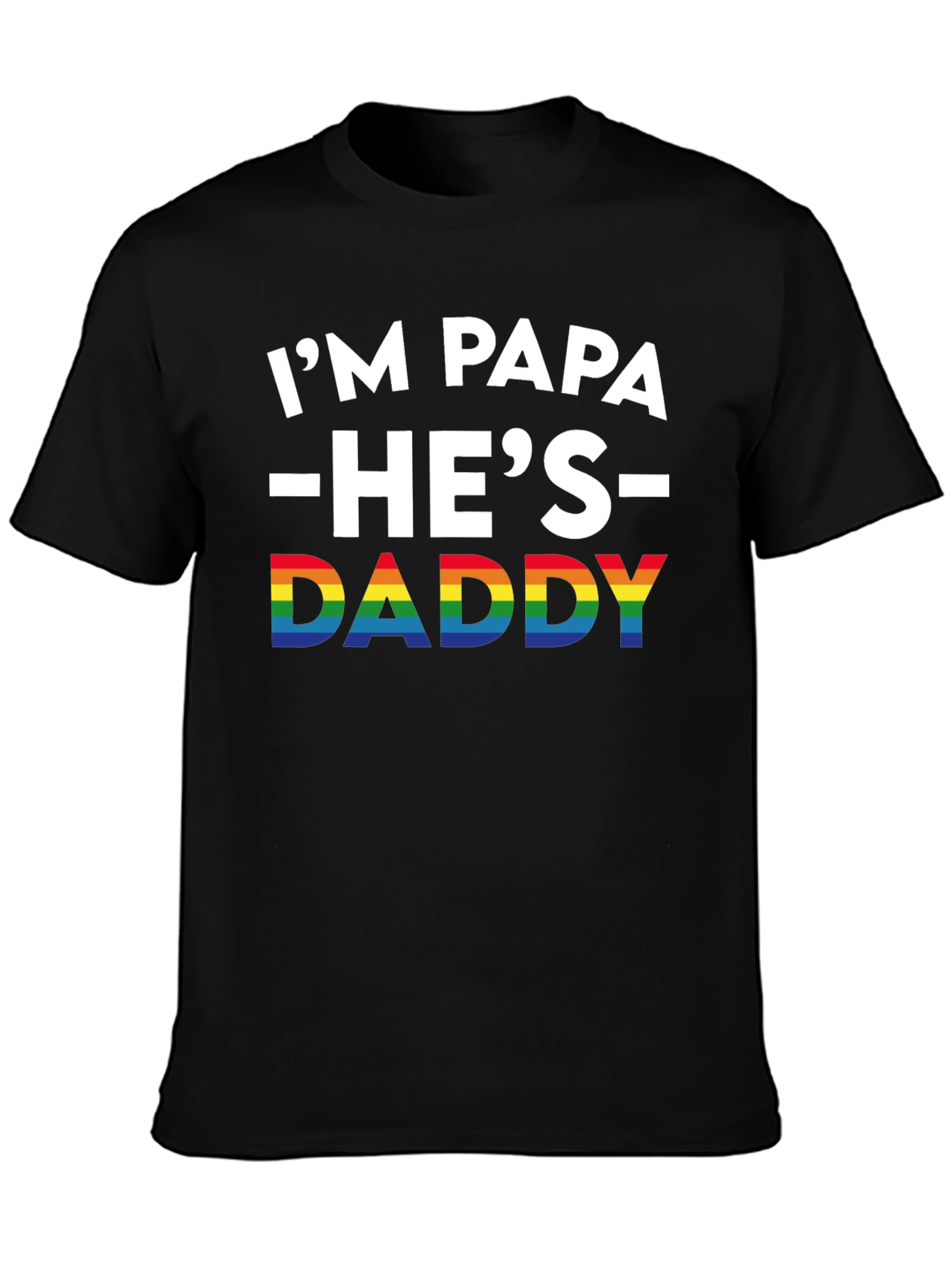 Im Papa Hes Daddy Pride T-Shirt