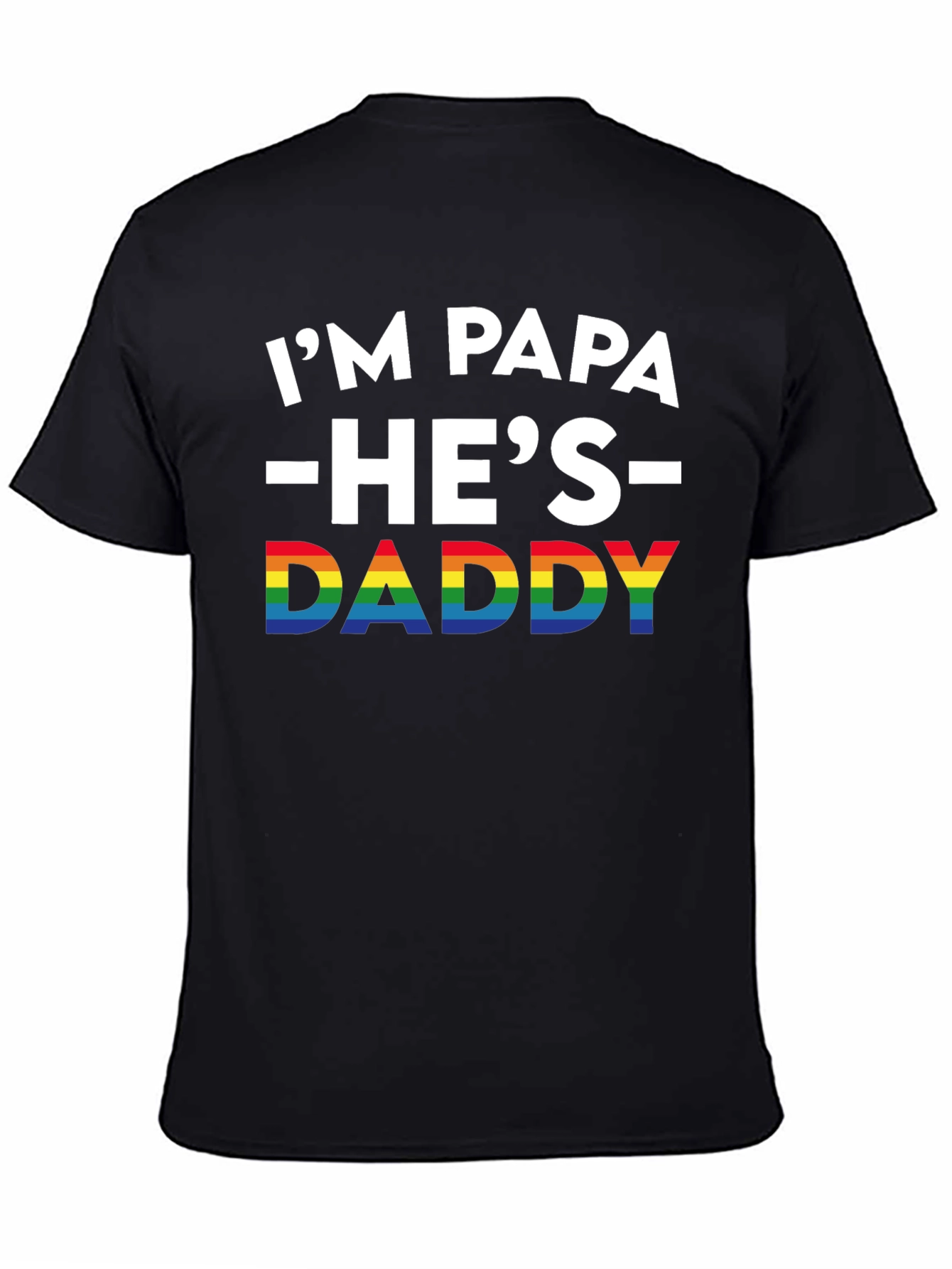 Im Papa Hes Daddy Pride T-Shirt