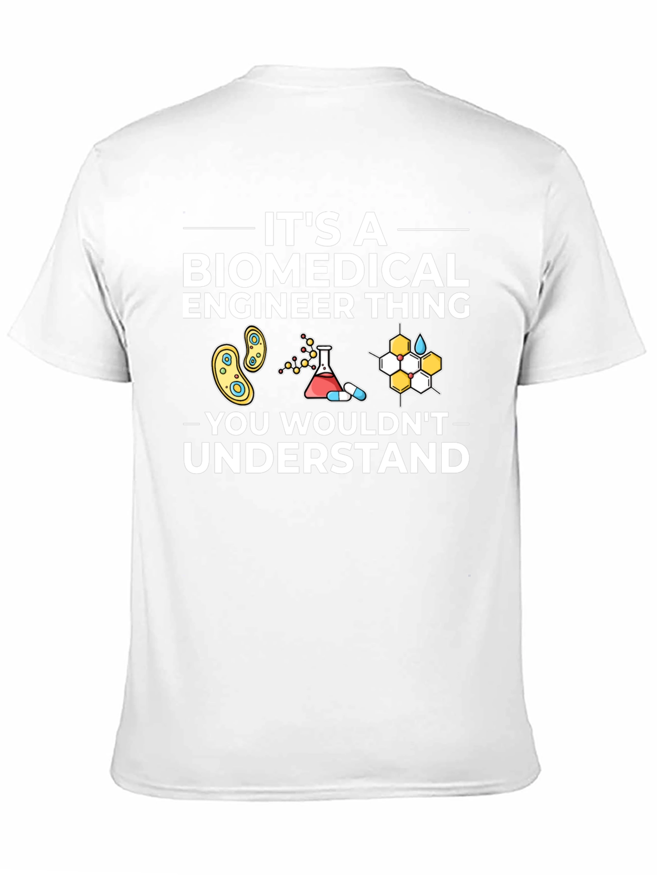 Biomedical Engineer T-Shirt - You Wouldnt Understand!