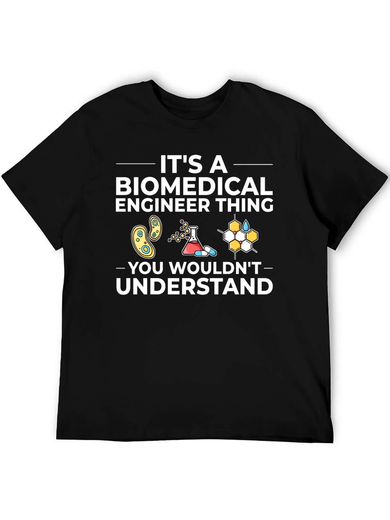 Biomedical Engineer T-Shirt - You Wouldnt Understand!