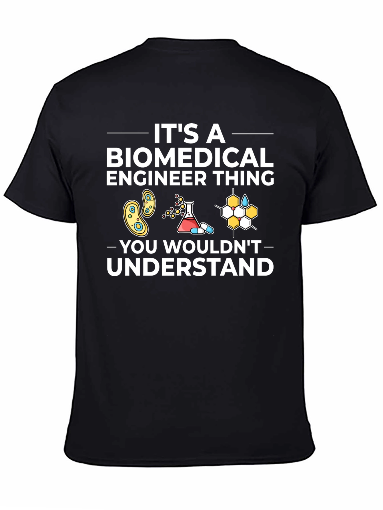 Biomedical Engineer T-Shirt - You Wouldnt Understand!