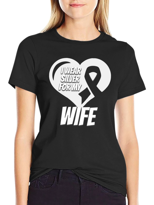 I Wear Silver For My Wife T-Shirt  - Awareness Support