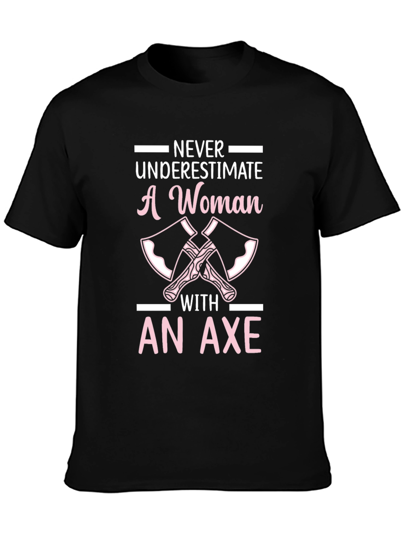 Never Underestimate A Woman With An Axe T-Shirt